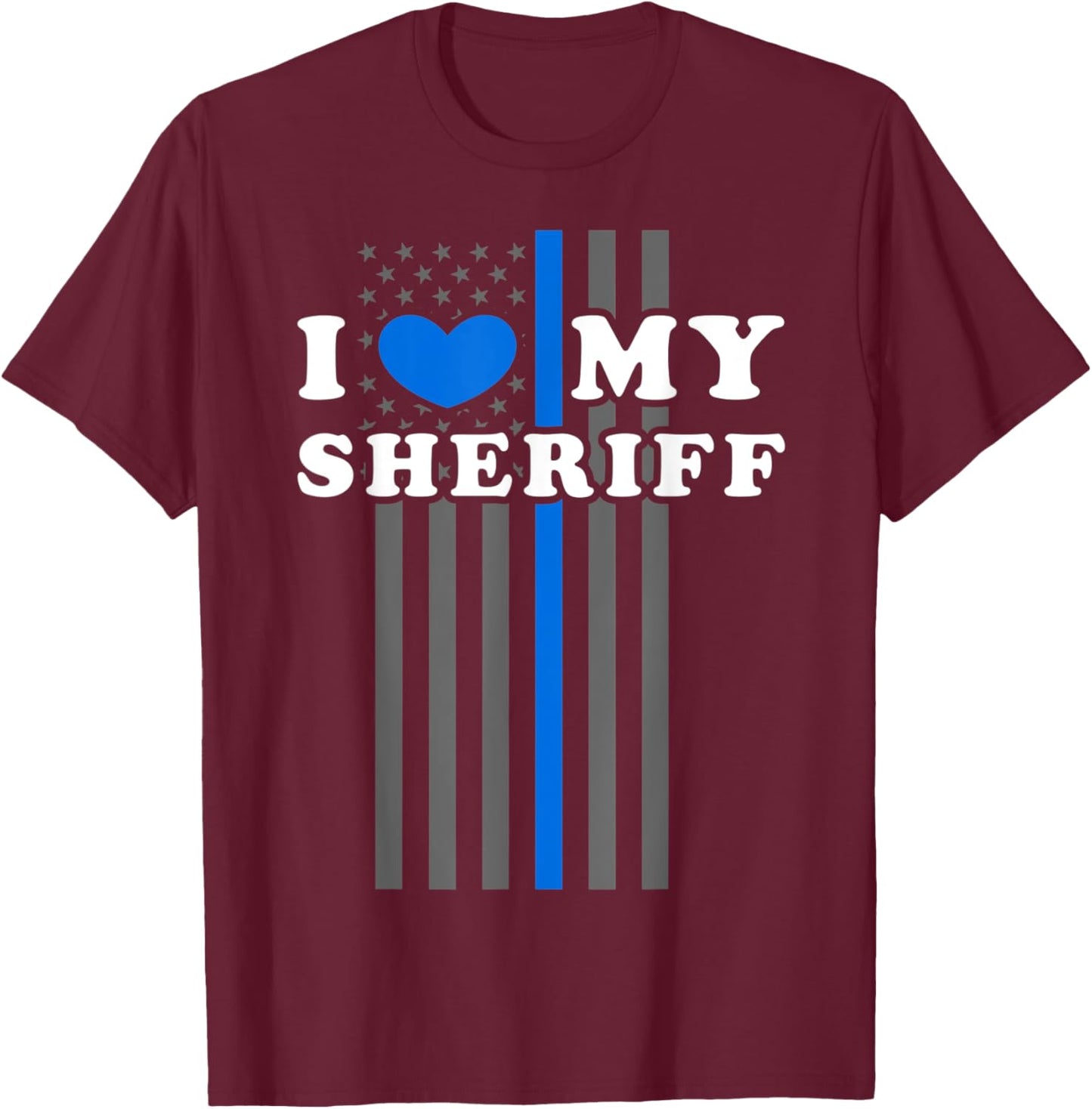 I Love My Sheriff, Thin Blue Line US Flag Patriotic Women Kids Men T-Shirt - T-Shirt | Maroon