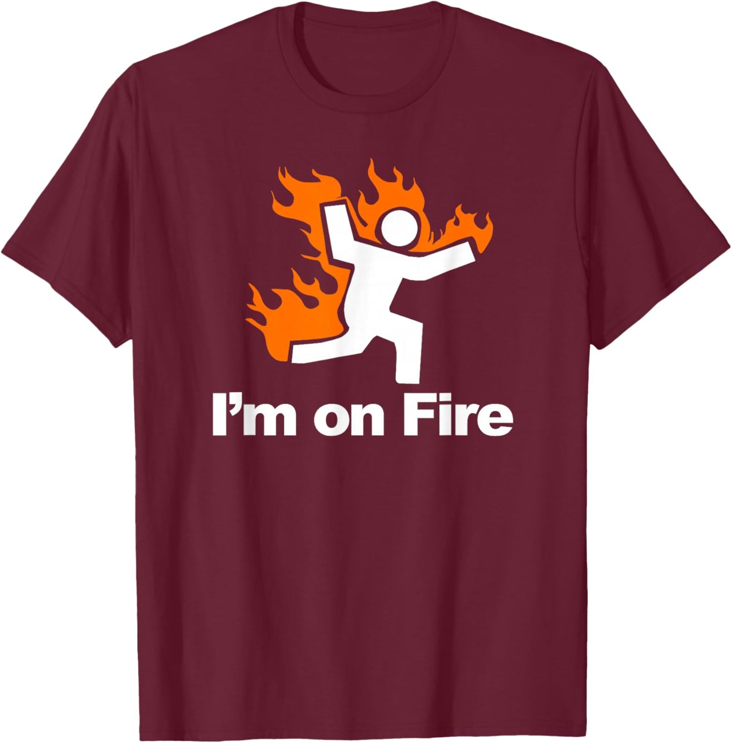 I'm on Fire Stick Figure on Fire T-Shirt - T-Shirt | Maroon