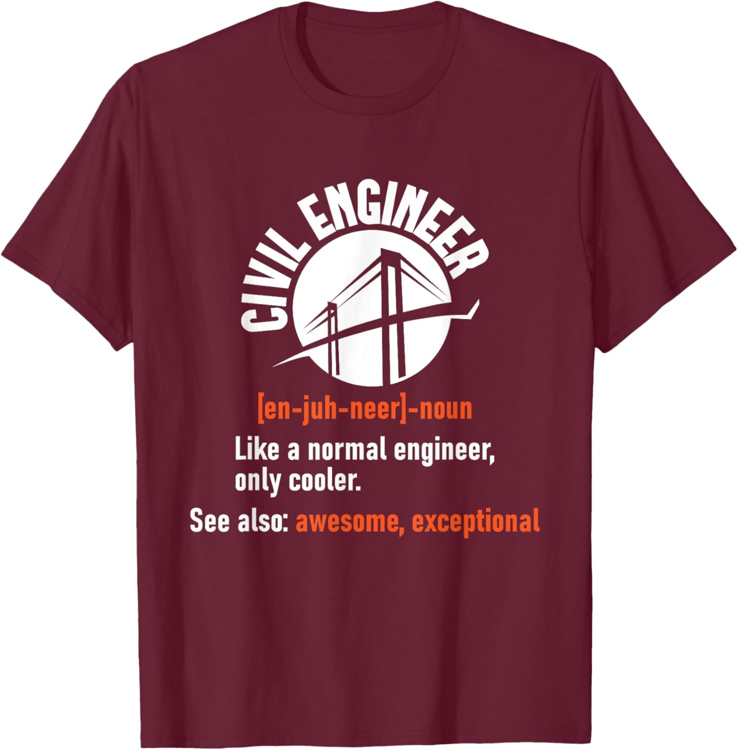 Civil Engineer - Bridges Bridge Builder Construction T-Shirt - T-Shirt | Maroon