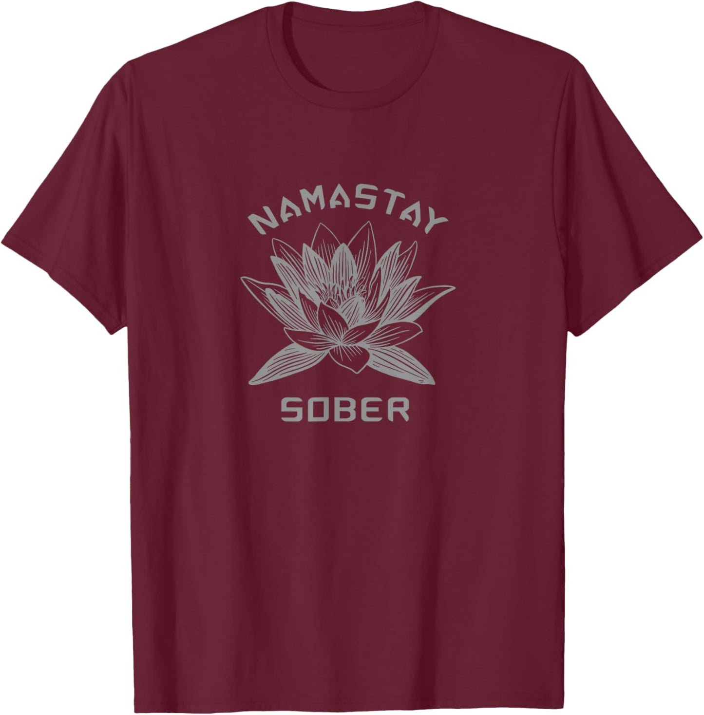 Namastay Sober NA AA Funny 12 Step Recovery T-Shirt - T-Shirt | Maroon