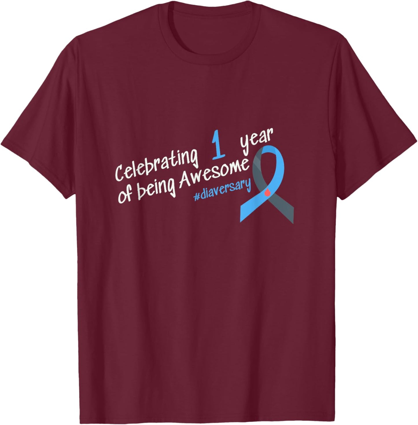 First Diaversary, Celebrating 1 year of being Awesome T-Shirt - T-Shirt | Maroon