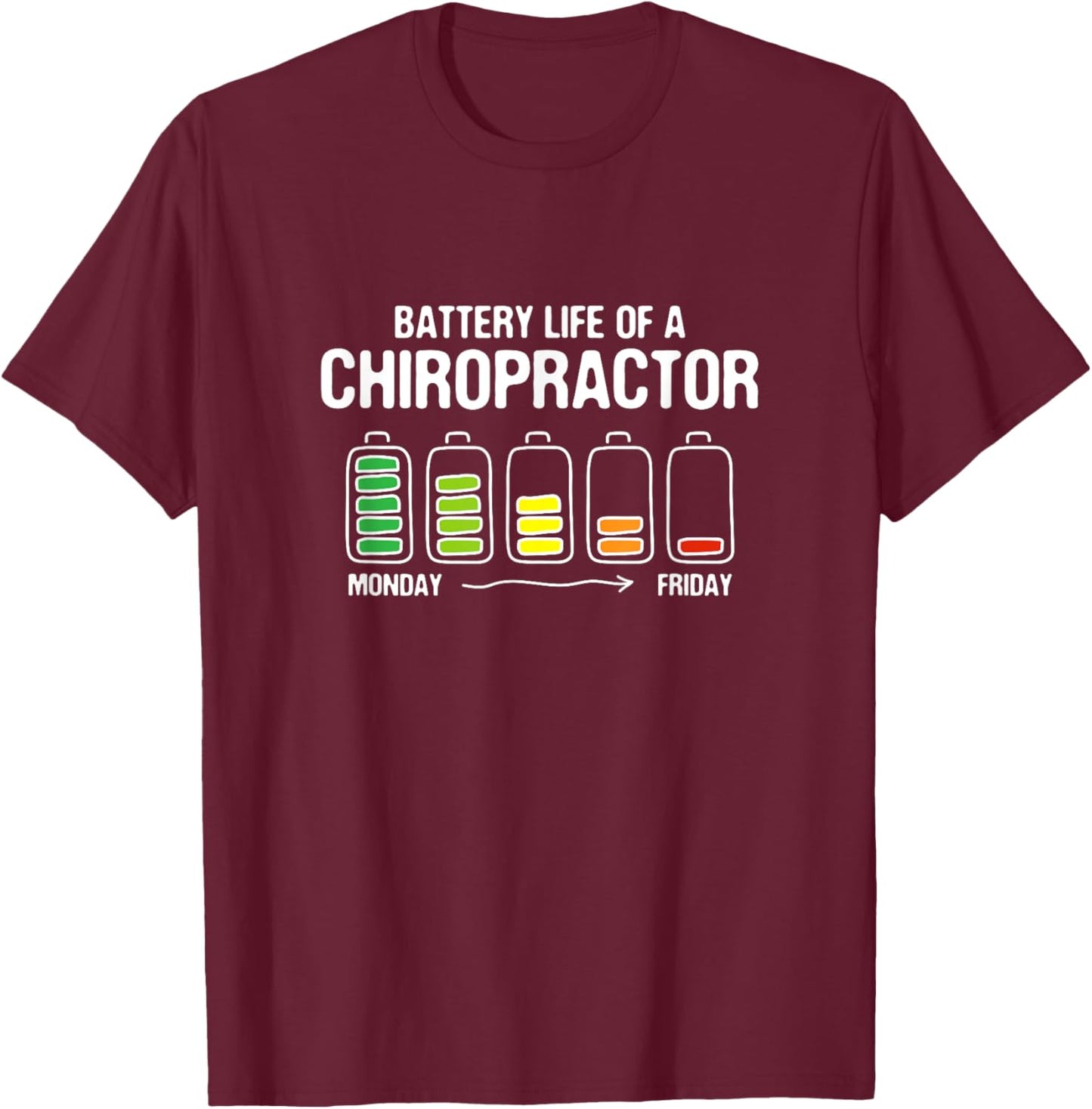 Battery Life of a Chiropractor Funny Chiropractic Joke T-Shirt - T-Shirt | Maroon