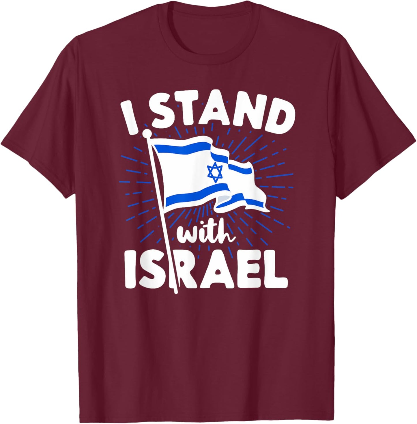 I Stand With Israel Flag Jewish Freedom Solidarity Gift T-Shirt - T-Shirt | Maroon