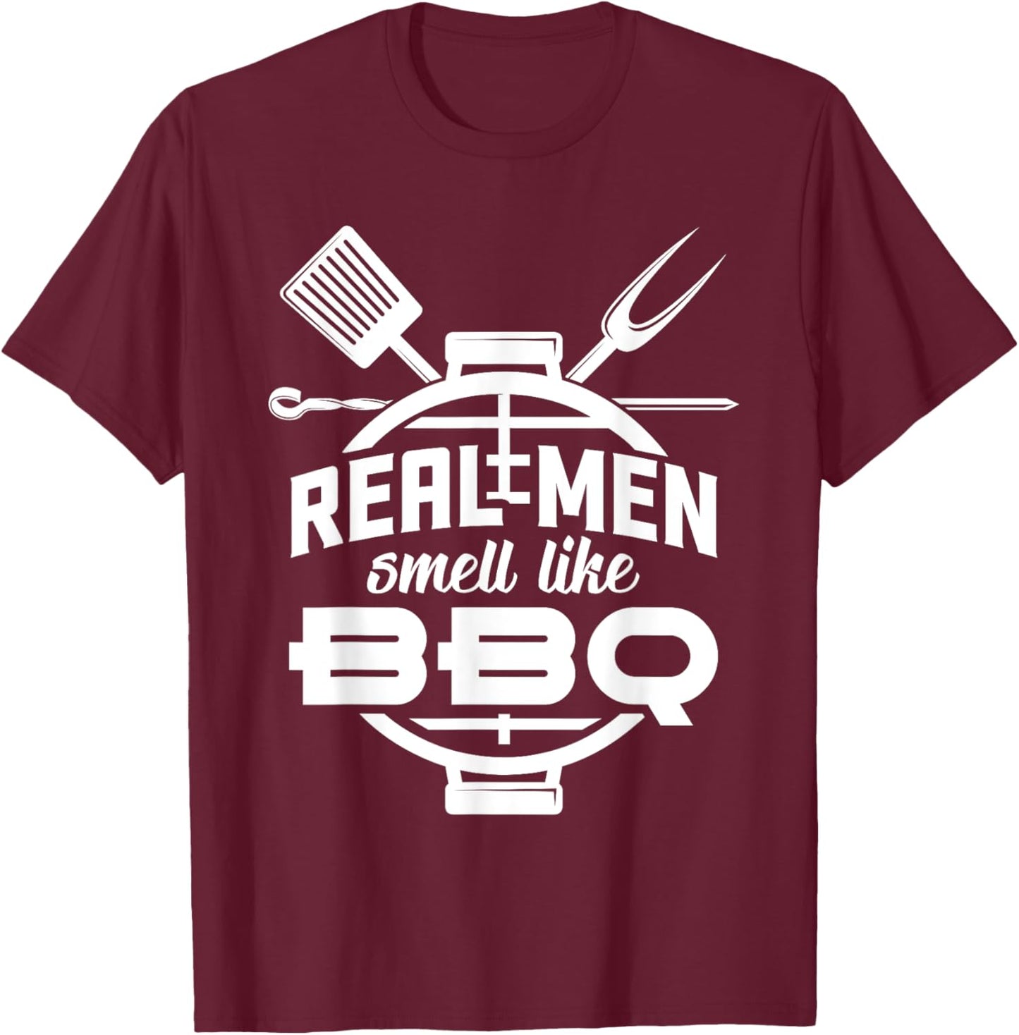 Real Men smell like BBQ Barbecue T-Shirt - T-Shirt | Maroon
