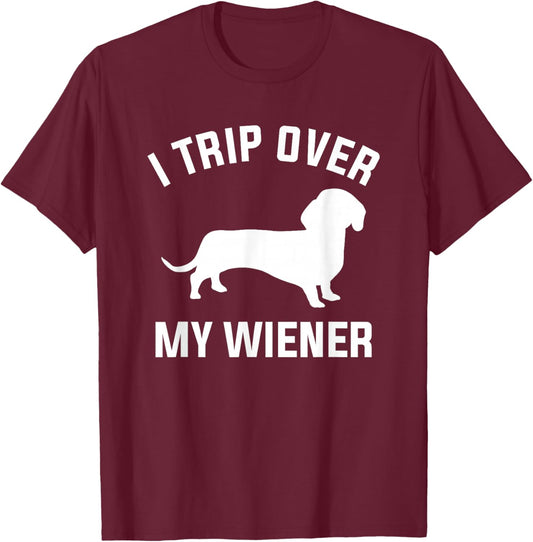 I Trip Over My Wiener For A Dachshund Dog Lover T-Shirt - T-Shirt | Maroon