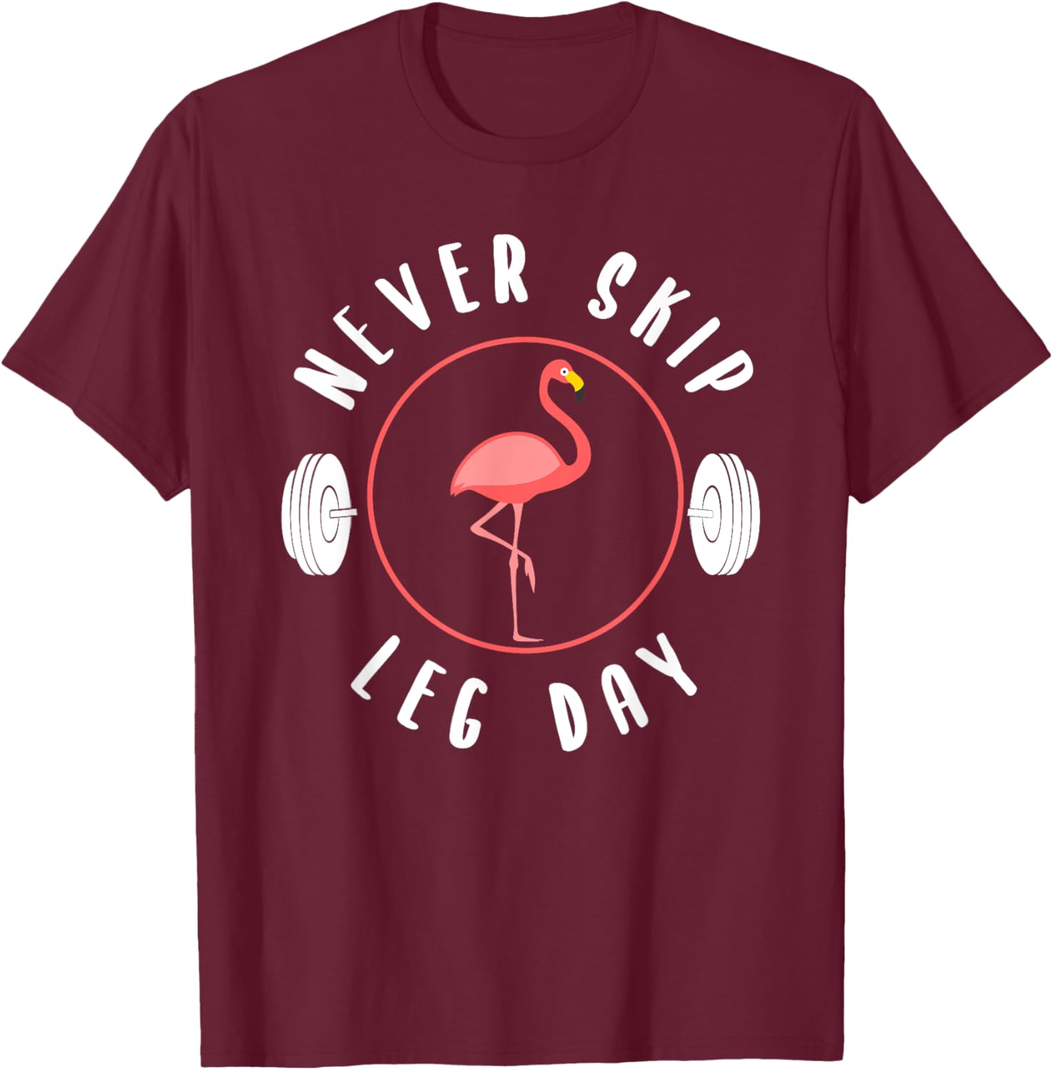 Never Skip Leg Day Flamingo Gym And Fitness T-Shirt - T-Shirt | Maroon