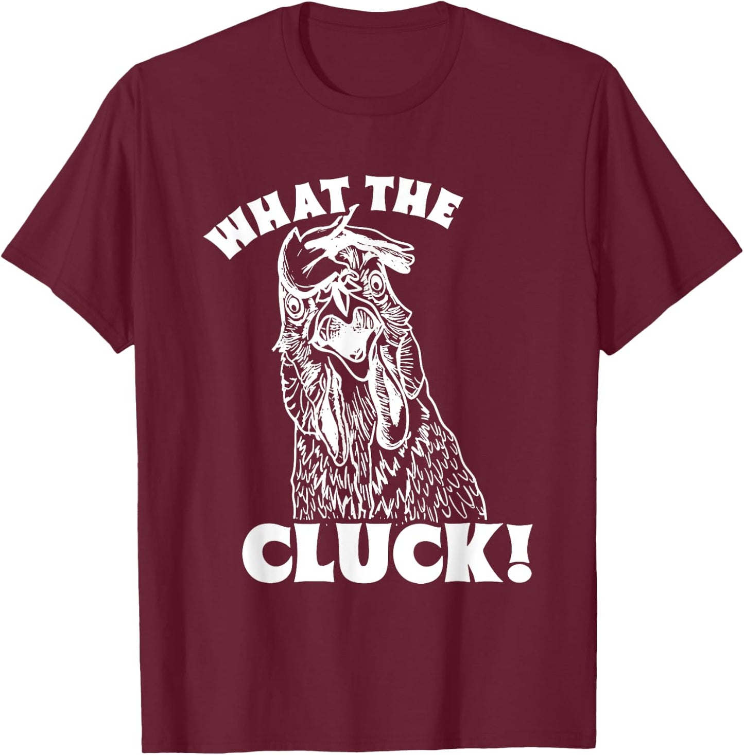 What The Cluck! Chicken T-Shirt - T-Shirt | Maroon