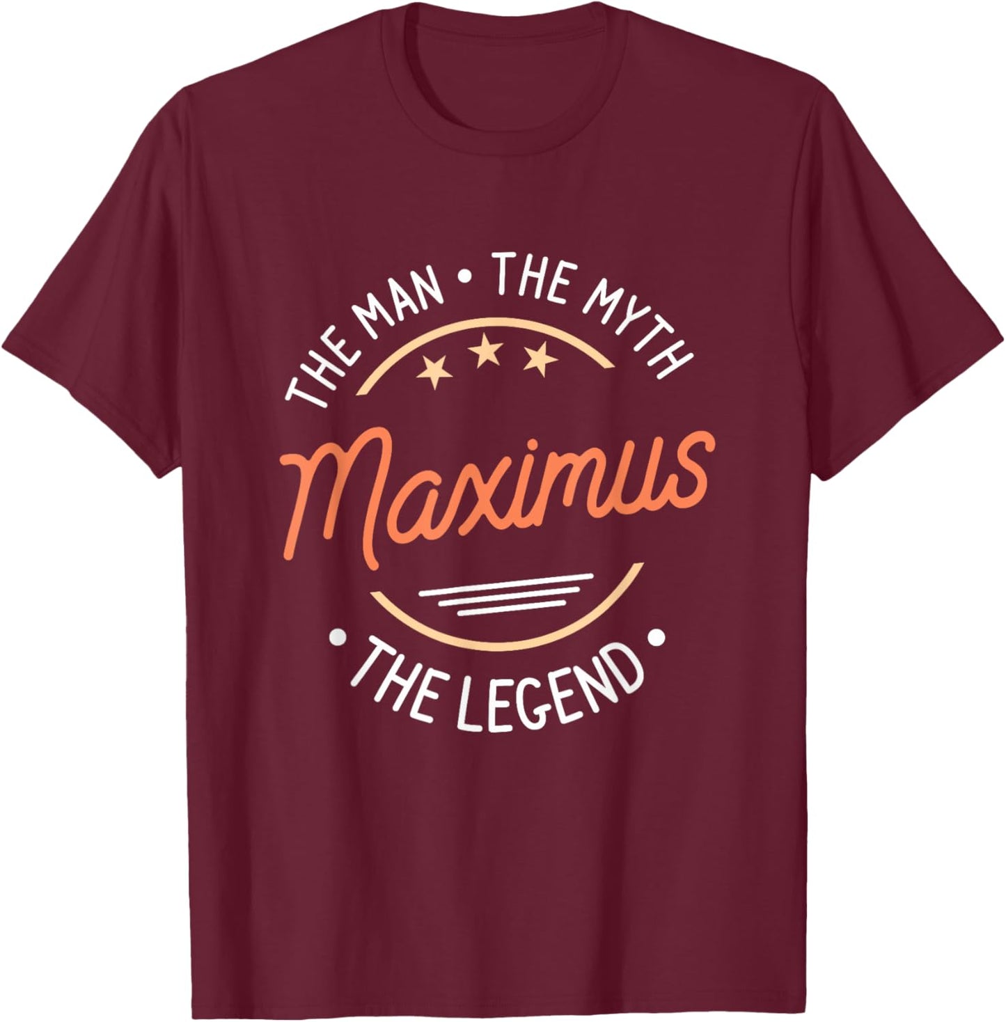 Maximus The Man The Myth The Legend T-Shirt - T-Shirt | Maroon