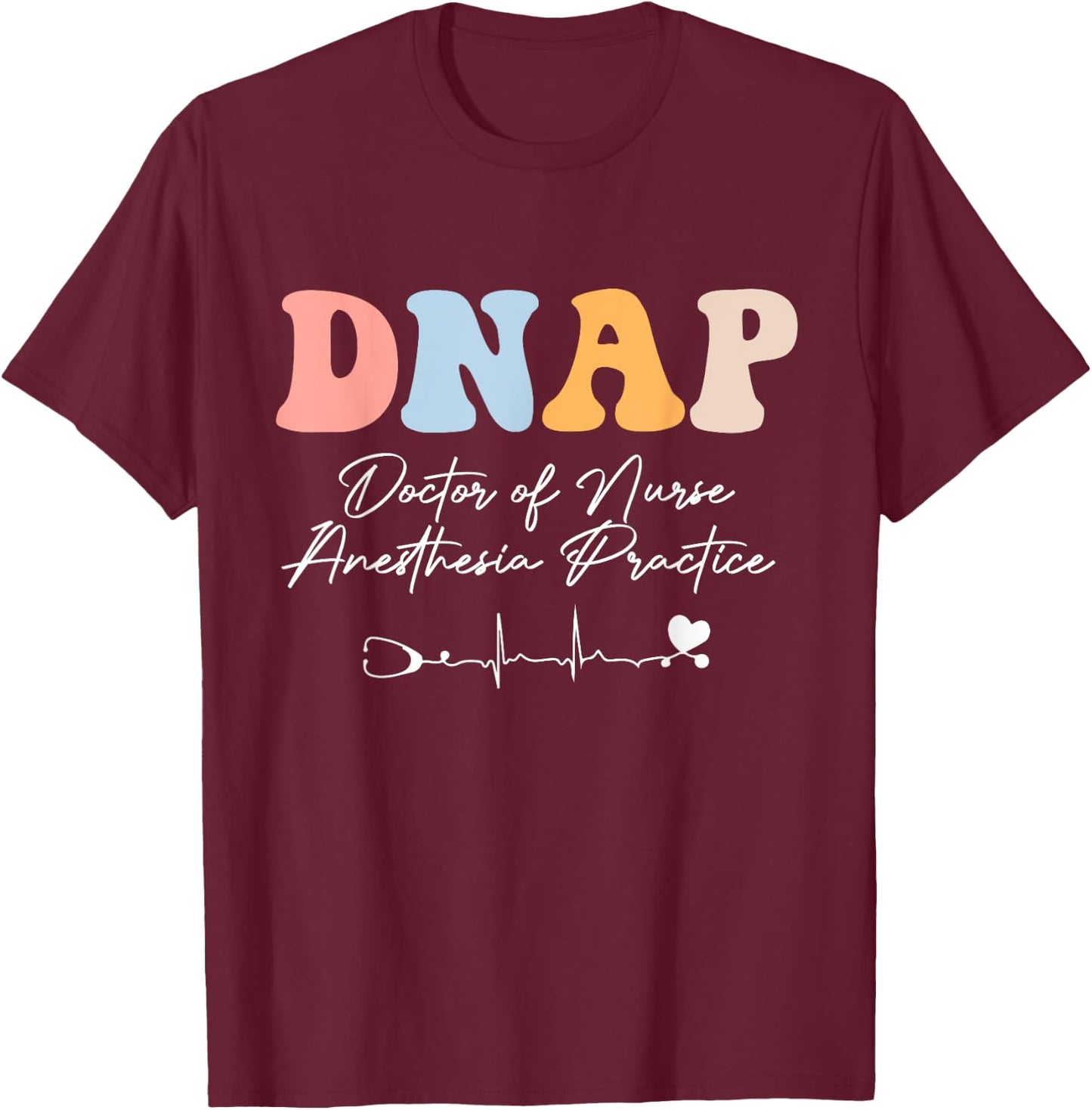 DNAP Nurse Doctor of Nurse Anesthesia Practice groovy T-Shirt - T-Shirt | Maroon