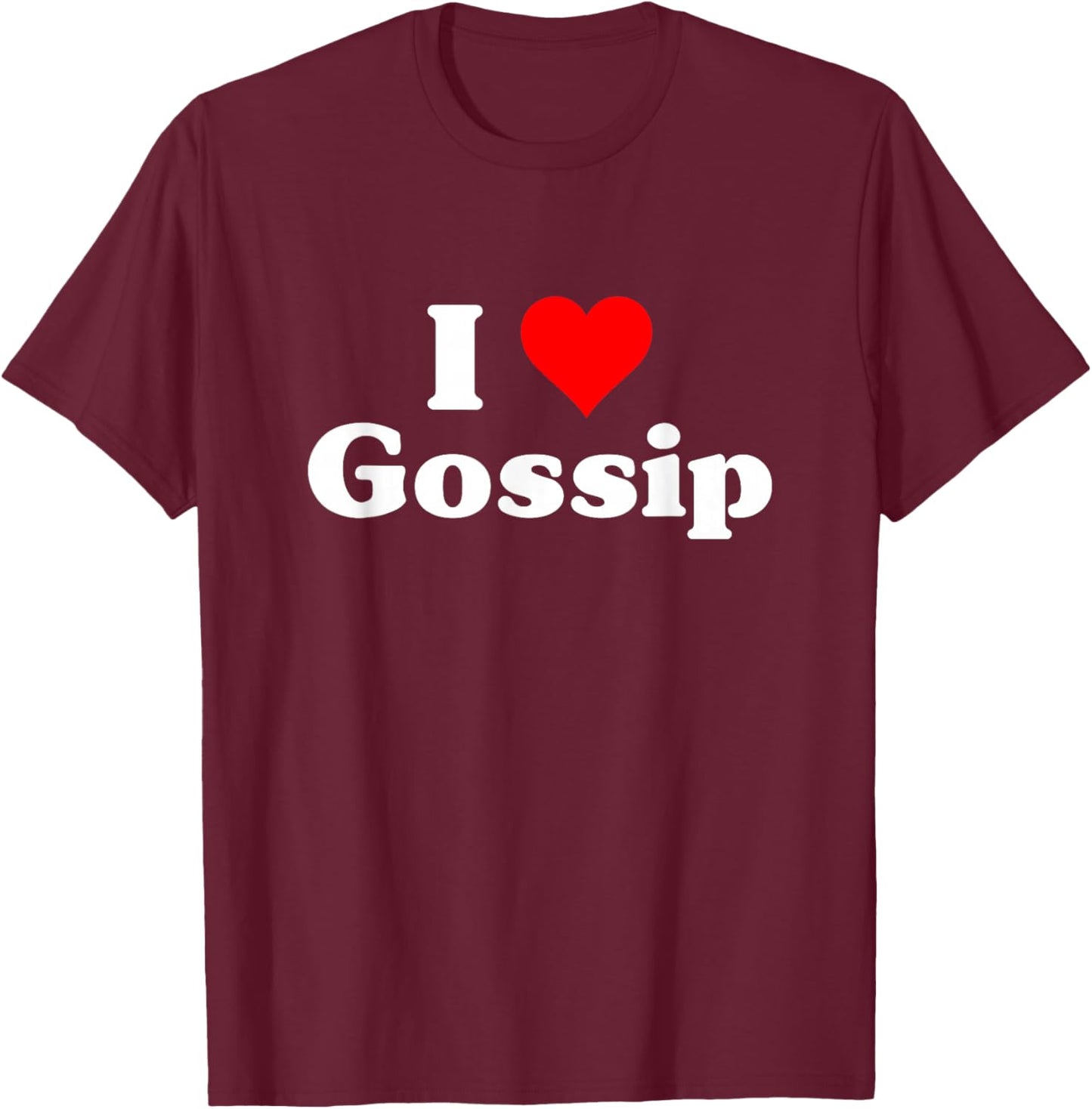 I Love Gossip T-Shirt - T-Shirt | Maroon