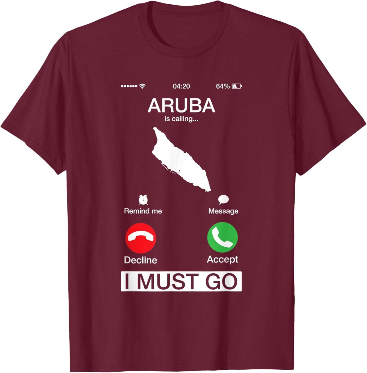 Aruba Is Calling And I Must Go Funny Phone Screen Humor Gift T-Shirt - T-Shirt | Maroon