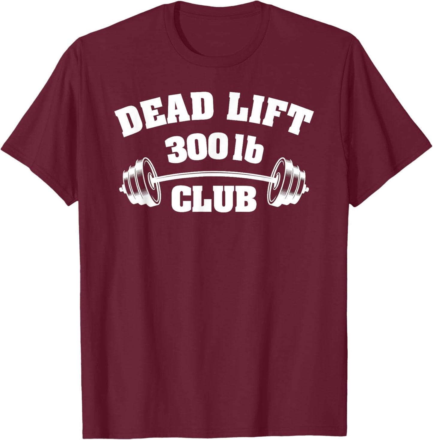 300 Lbs Pound Club Gym Weightlifting Powerlift Dead Lift T-Shirt - T-Shirt | Maroon