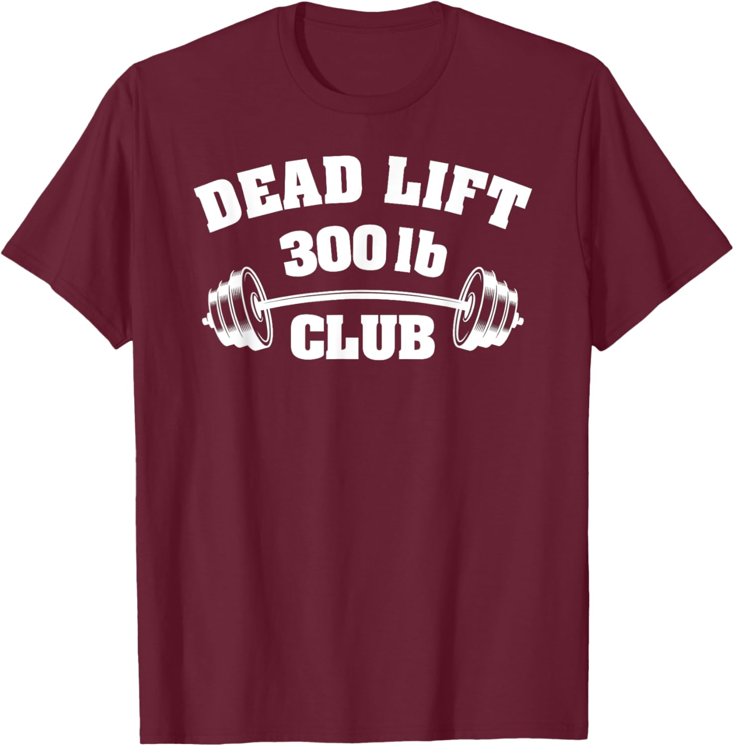 300 Lbs Pound Club Gym Weightlifting Powerlift Dead Lift T-Shirt - T-Shirt | Maroon