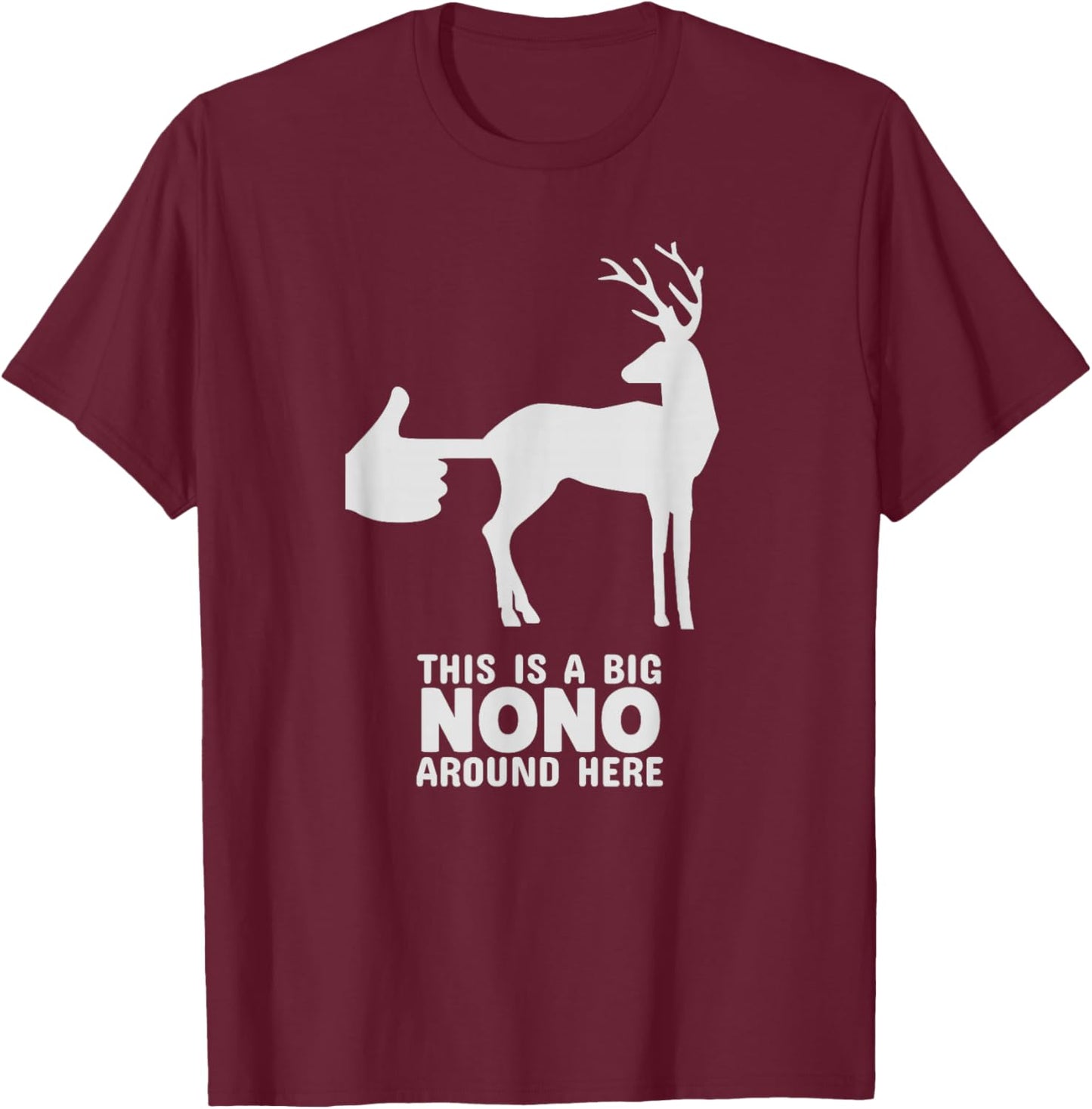 Please Don't Touch Wildlife Deer Buck Big NoNo Around Here T-Shirt - T-Shirt | Maroon