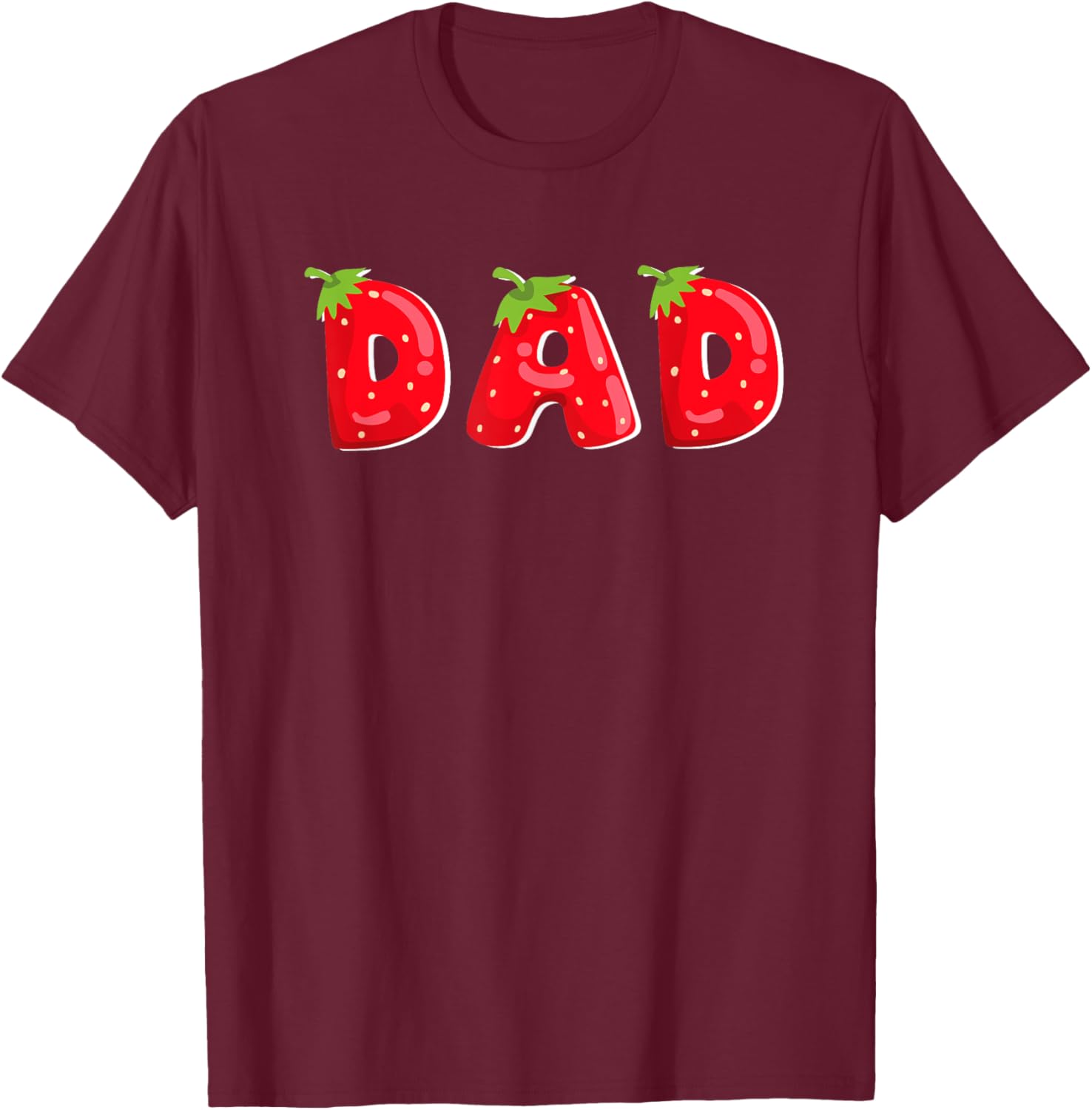 Funny Strawberry Dad Fruit Birthday Family Matching T-Shirt - T-Shirt | Maroon