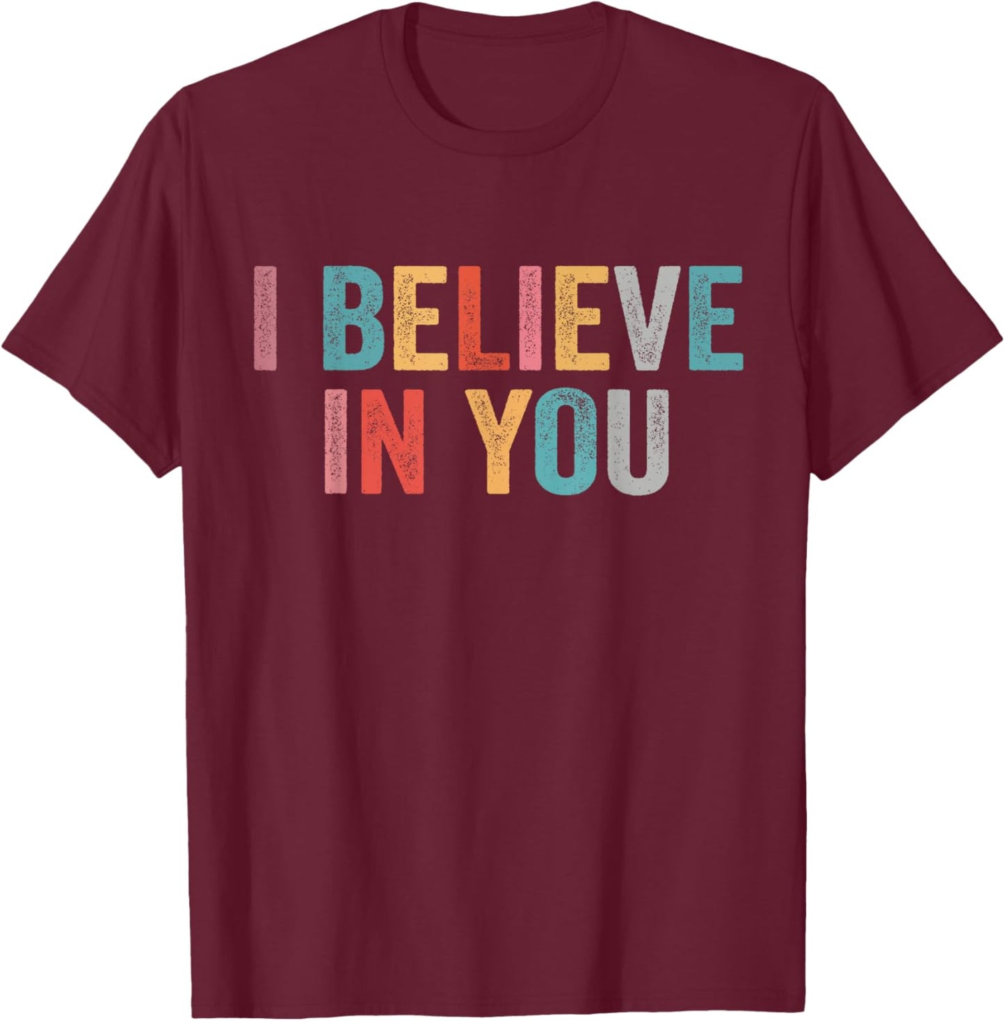 I Believe in You Vintage Motivational Testing Day Teacher Small T-Shirt - T-Shirt | Maroon