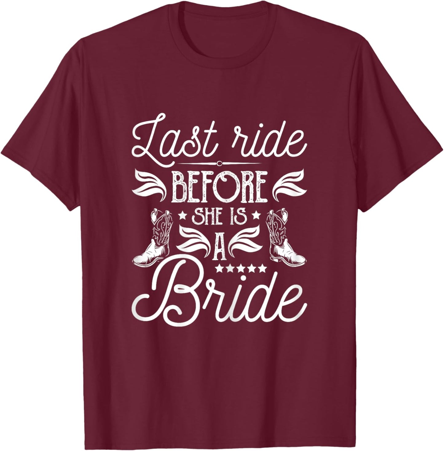 Last Ride Before She Is A Bride - Bachelorette Party Bridal T-Shirt - T-Shirt | Maroon