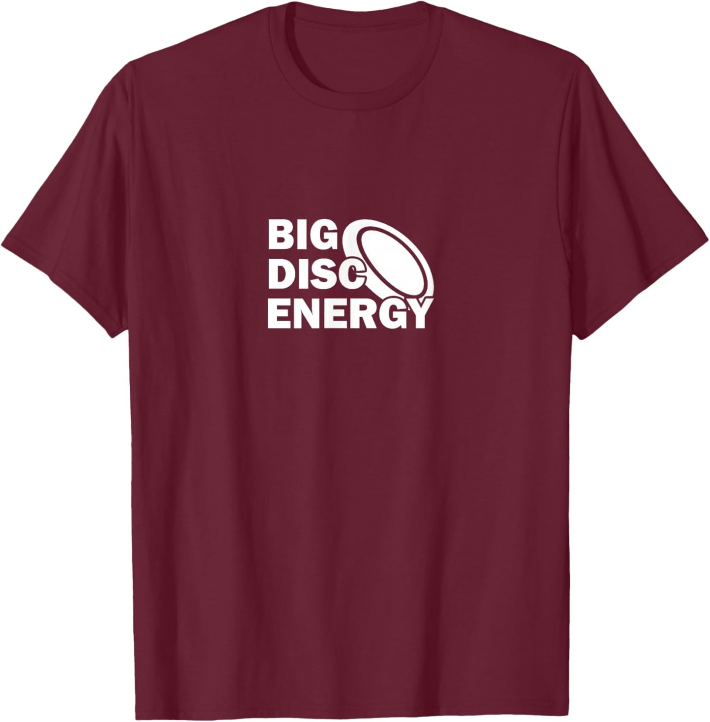 Big Disc Energy Frisbee Golf Frolf Frolfing Funny Disc Golf T-Shirt - T-Shirt | Maroon