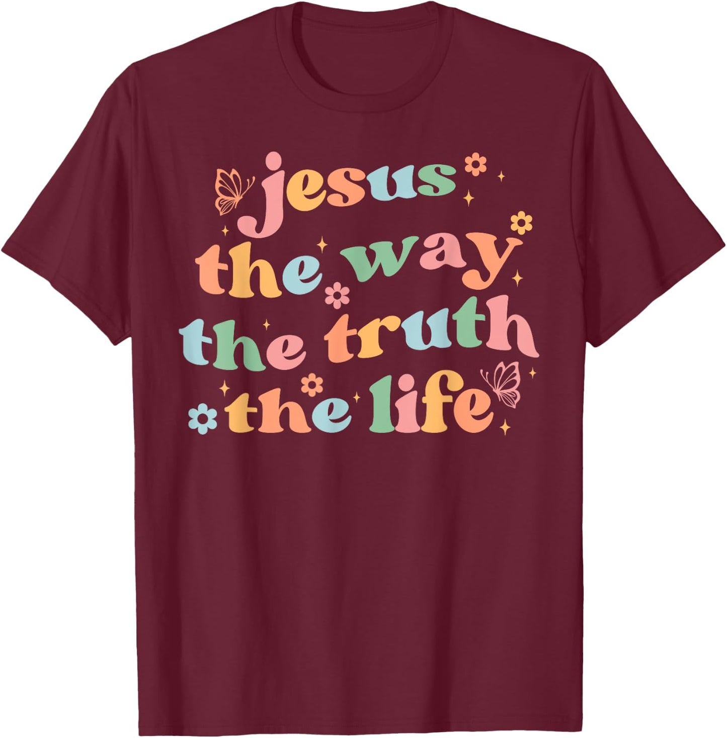 Jesus The Way Truth Life Bible Verse Christian Women Men T-Shirt - T-Shirt | Maroon
