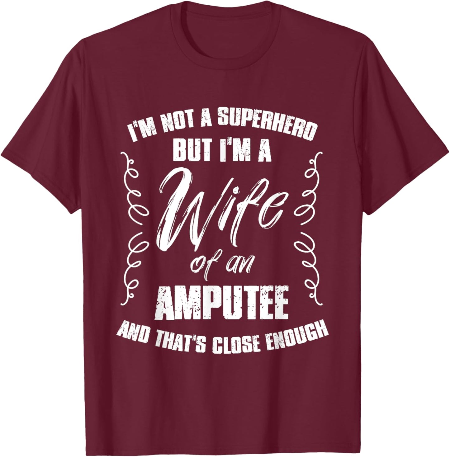 Superhero Wife of an Amputee Soldier Veteran T-Shirt - T-Shirt | Maroon