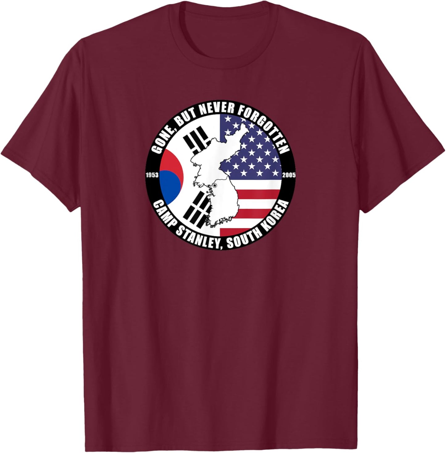 Gone But Never Forgotten Camp Stanley South Korea Veteran T-Shirt - T-Shirt | Maroon