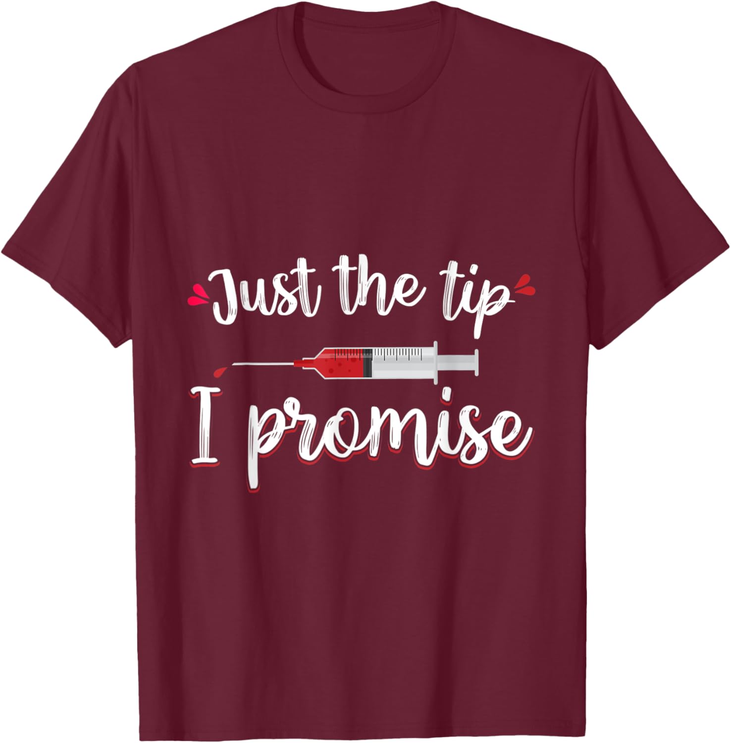 Just the Tip Funny Phlebotomy Phlebotomist Nurse Women Gift T-Shirt - T-Shirt | Maroon