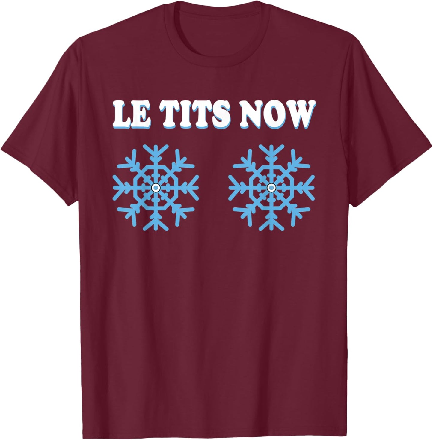 Snowflake Boobs Tits Adult Joke Let It Snow Funny Christmas T-Shirt - T-Shirt | Maroon
