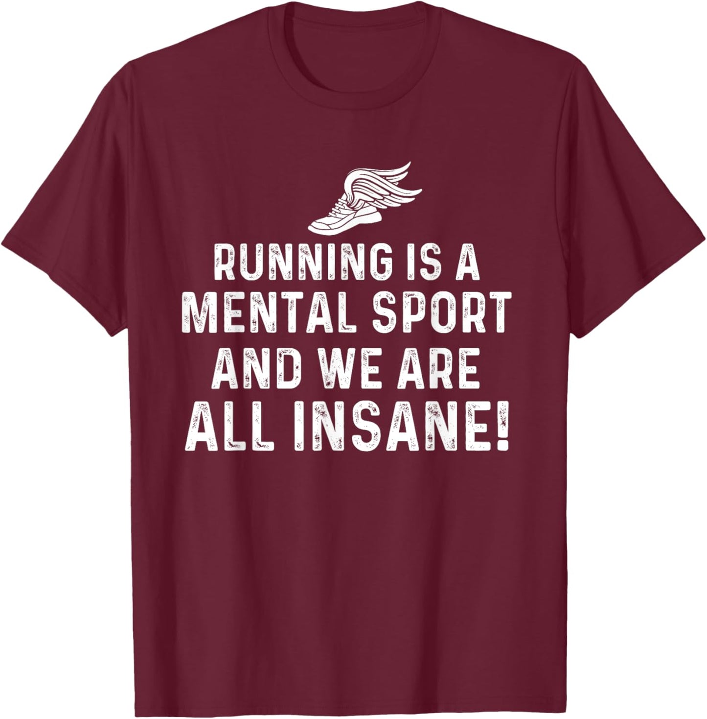 Running Is A Mental Sport Endurance Athlete Marathon Runner T-Shirt - T-Shirt | Maroon