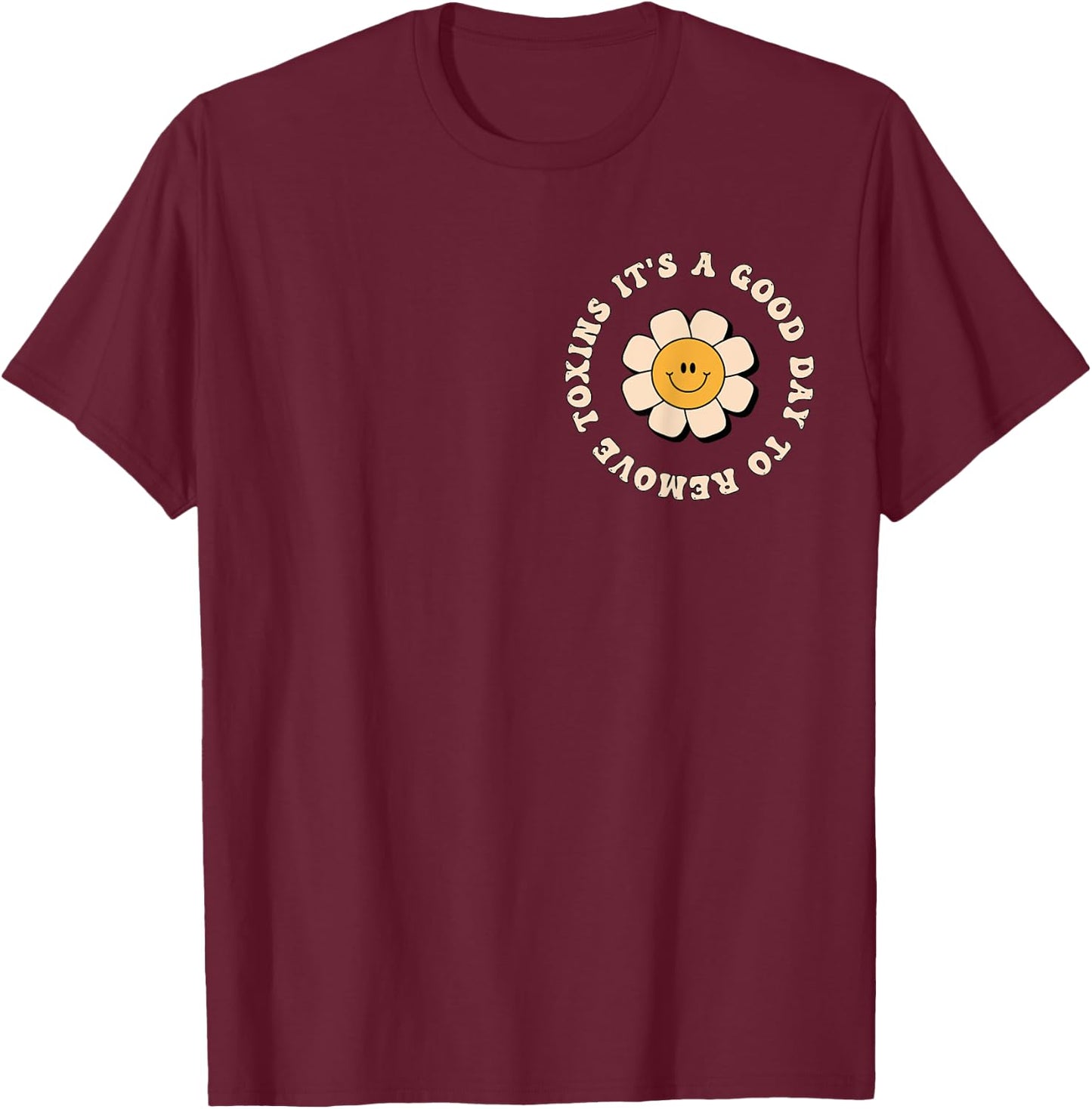 It's A Good Day To Remove Toxins Dialysis Tech T-Shirt - T-Shirt | Maroon