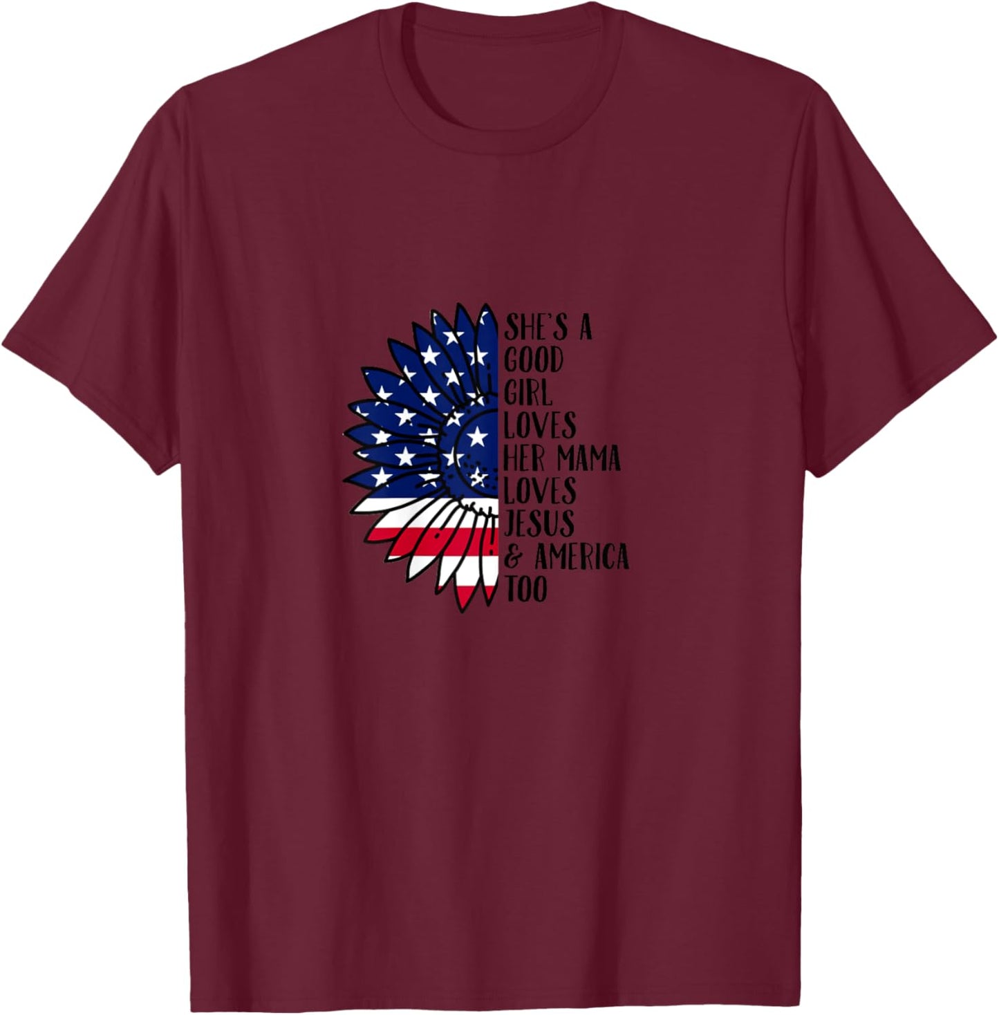 She's A Good Girl Loves Her Momma Jesus & America Too T-Shirt - T-Shirt | Maroon