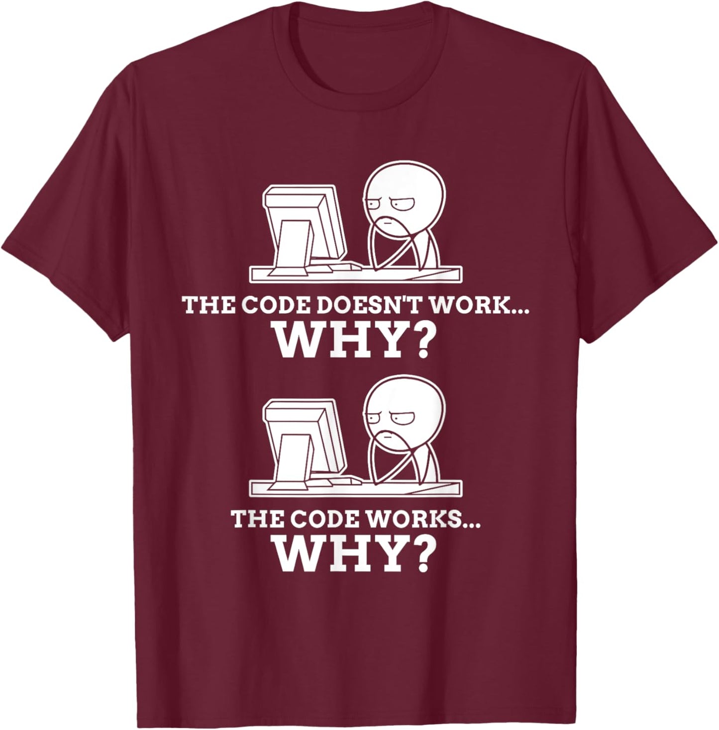 Code Works Why Meme Programming Coding Funny Professional T-Shirt - T-Shirt | Maroon