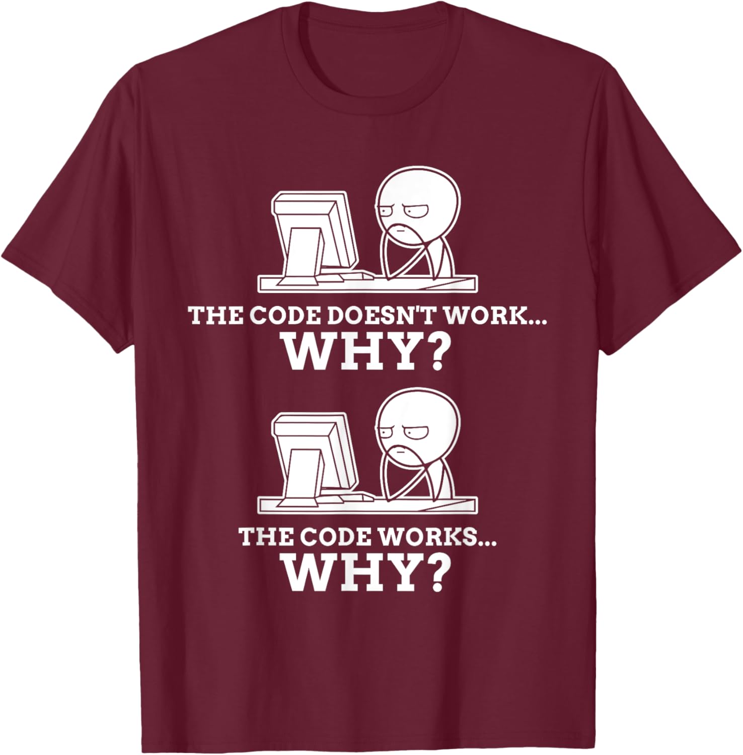 Code Works Why Meme Programming Coding Funny Professional T-Shirt - T-Shirt | Maroon