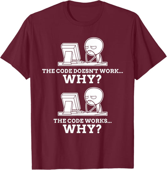 Code Works Why Meme Programming Coding Funny Professional T-Shirt - T-Shirt | Maroon