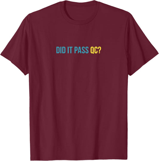 Did It Pass QC Joke Workplace Humor Project Manager T-Shirt - T-Shirt | Maroon