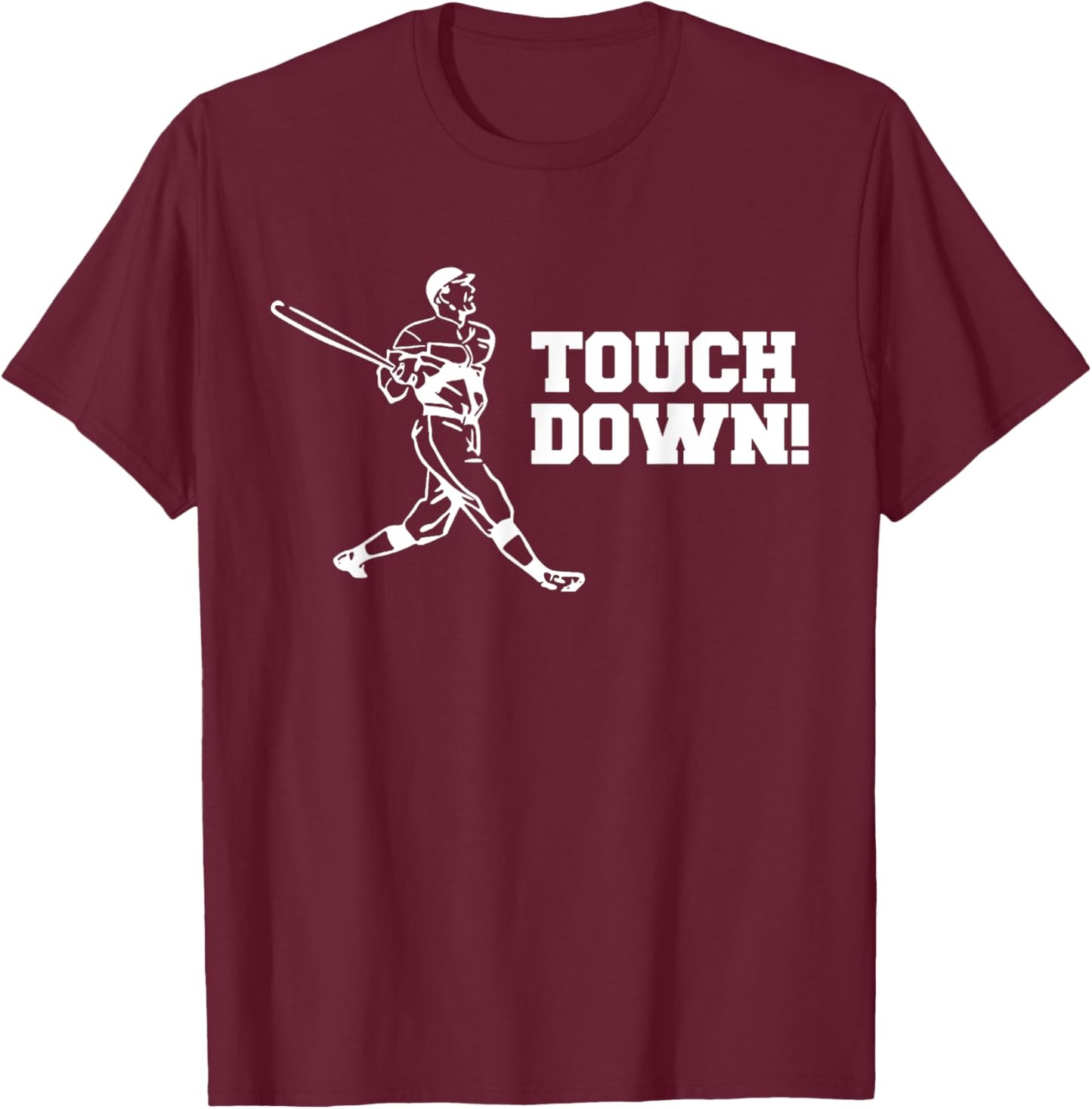 Touchdown Baseball Shirt, Funny Sarcastic Baseball Shirt T-Shirt - T-Shirt | Maroon