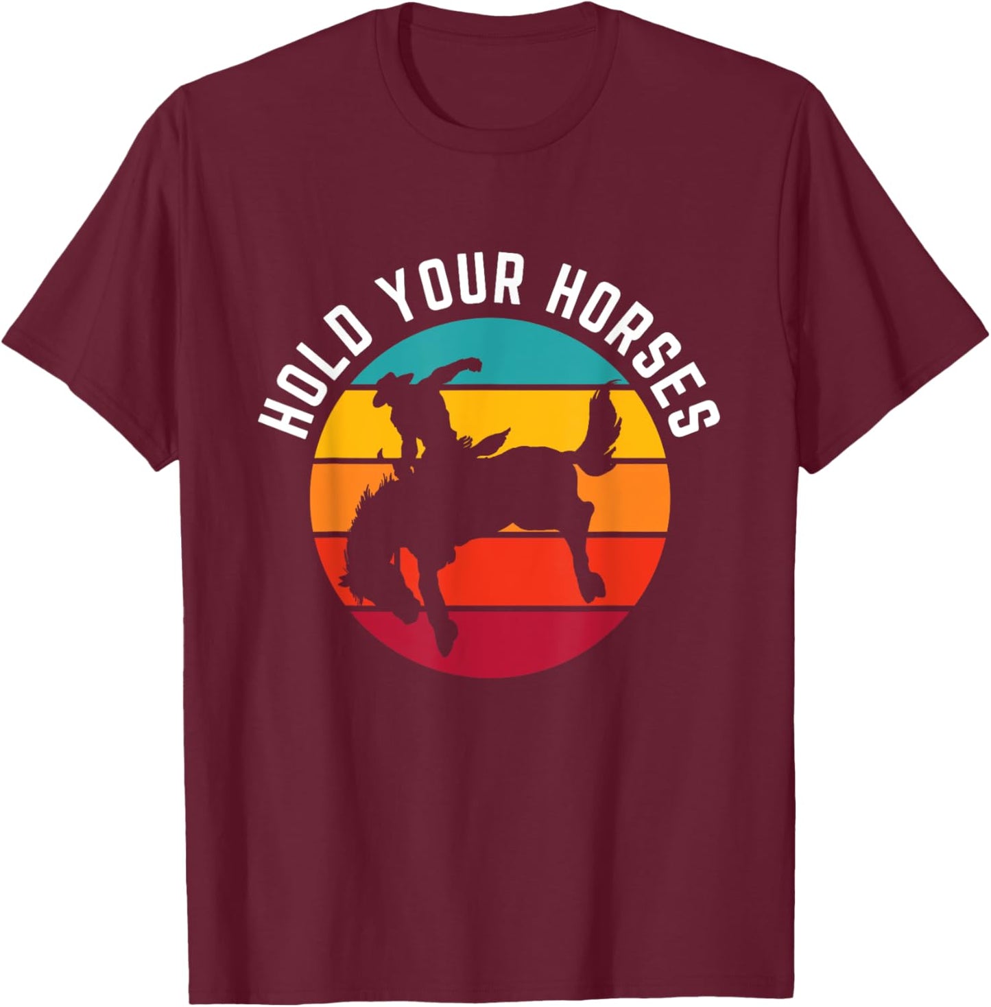 Hold Your Horses Funny Retro Western Cowboy Graphic T-Shirt - T-Shirt | Maroon