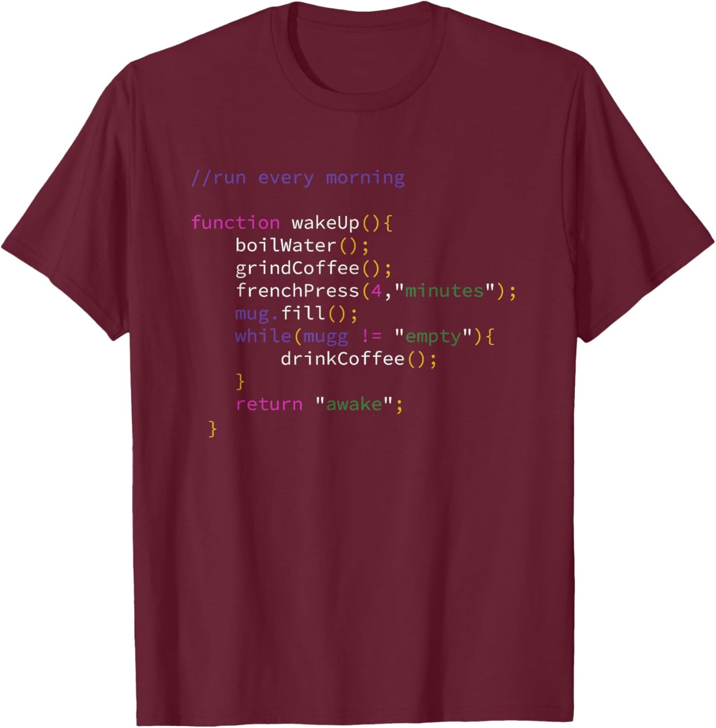 Funny JavaScript Developer Coffee Function Run Every Morning T-Shirt - T-Shirt | Maroon
