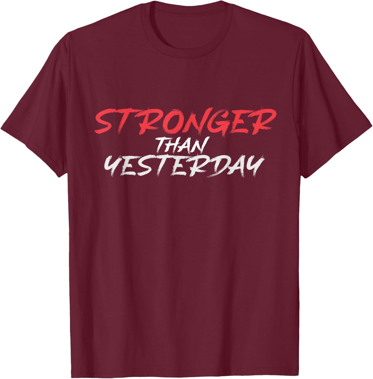 Stronger Than Yesterday Gym Workout Motivation T-Shirt - T-Shirt | Maroon