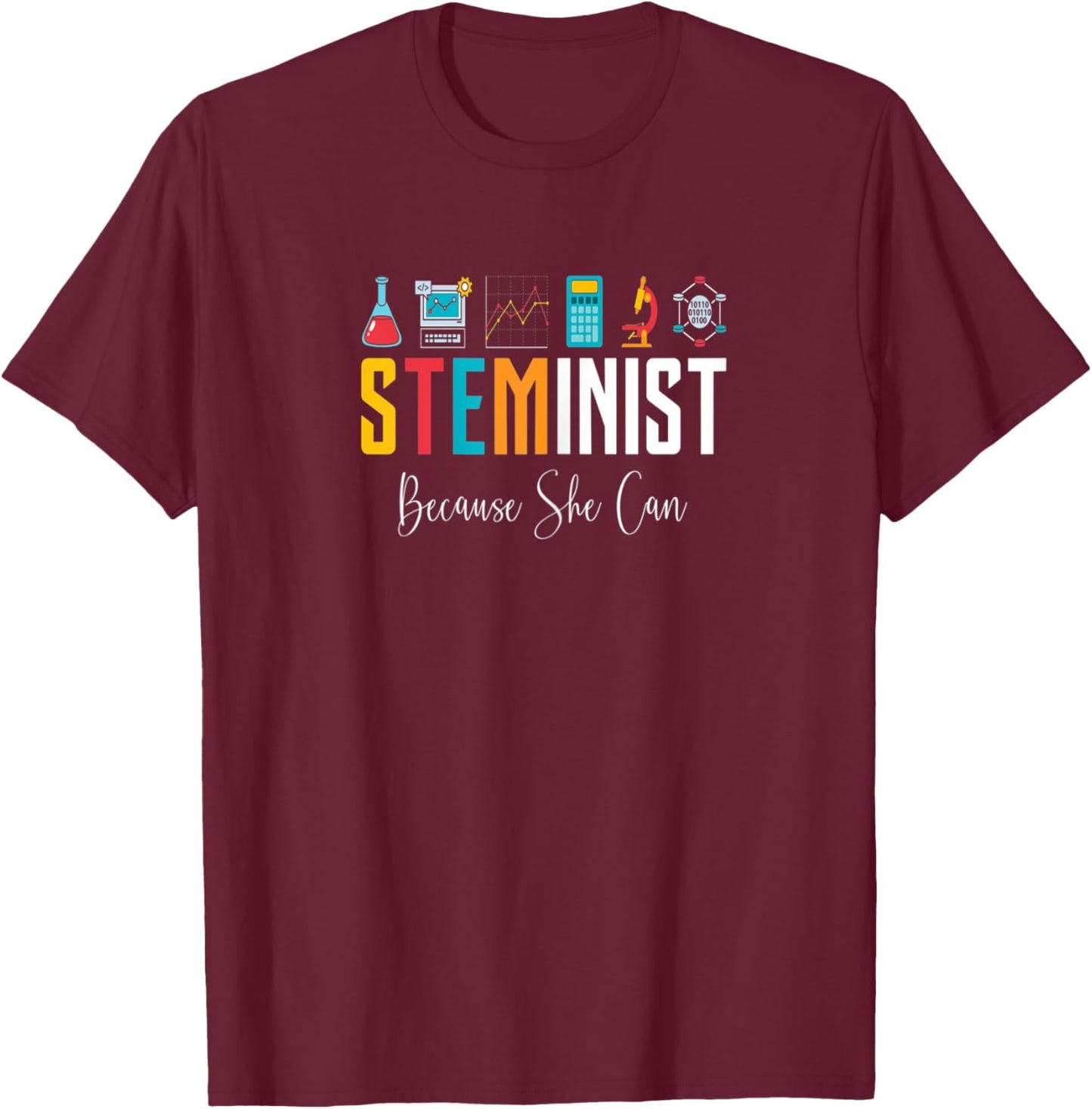 Steminist STEM Female Teacher College High School Student T-Shirt - T-Shirt | Maroon