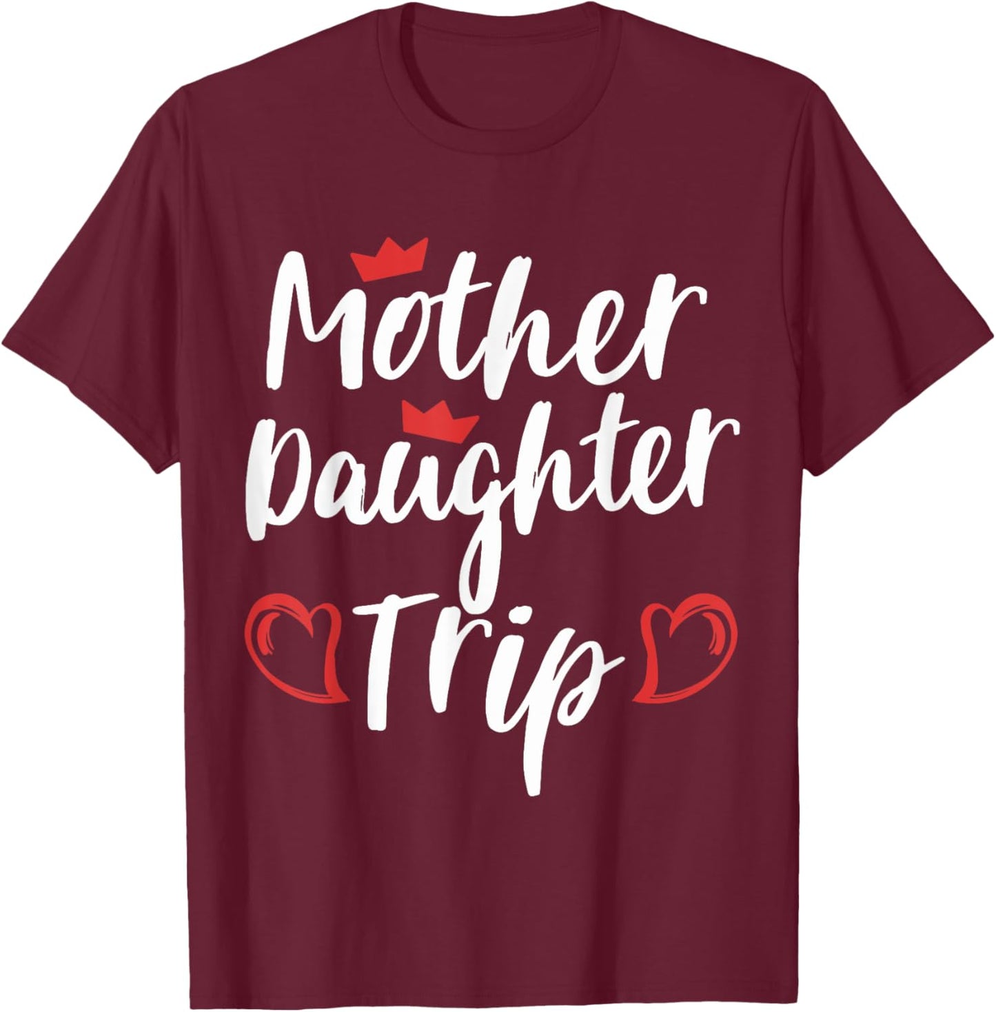 Mother Daughter Trip Weekend Vacation Mom Daughter Travel T-Shirt - T-Shirt | Maroon