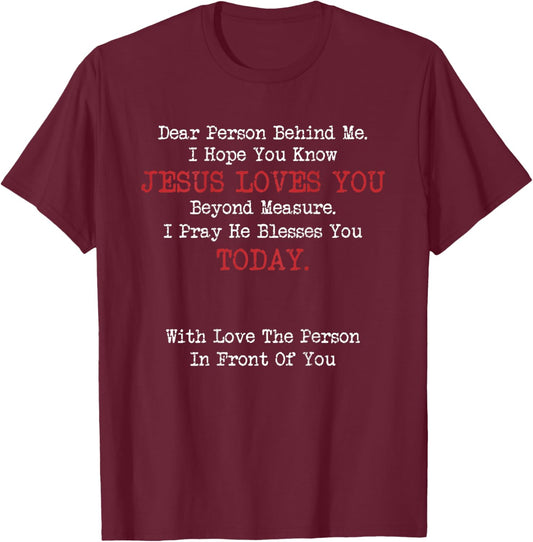 Dear Person Behind Me Jesus Christian Saying T-Shirt - T-Shirt | Maroon