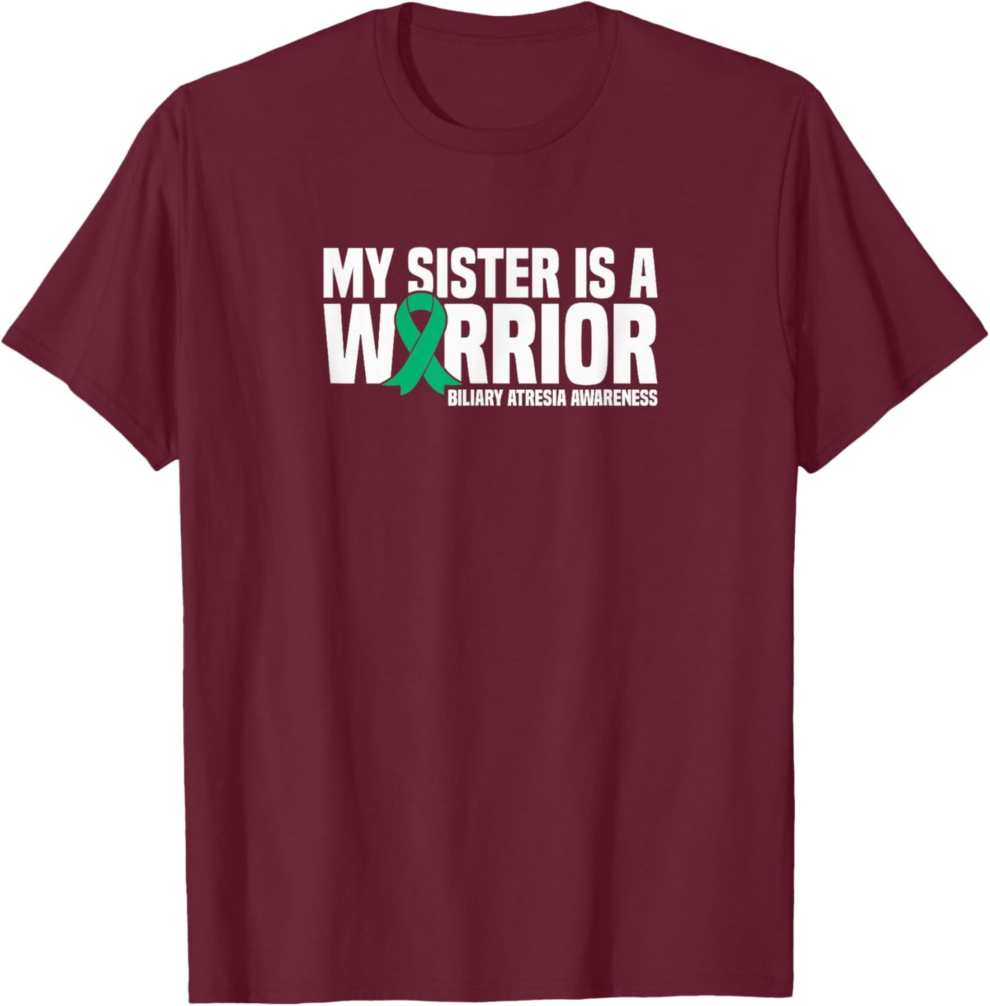 My Sister is a Warrior Biliary Atresia Awareness T-Shirt - T-Shirt | Maroon