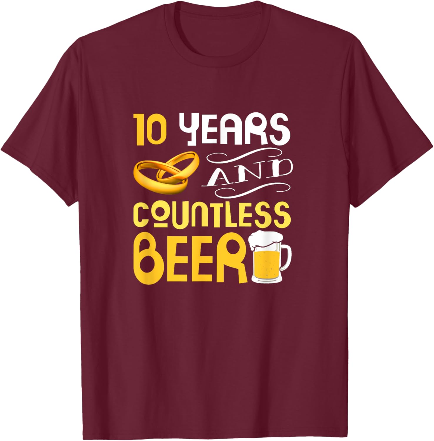 10 Year Anniversary Countless Beers T-Shirt - T-Shirt | Maroon