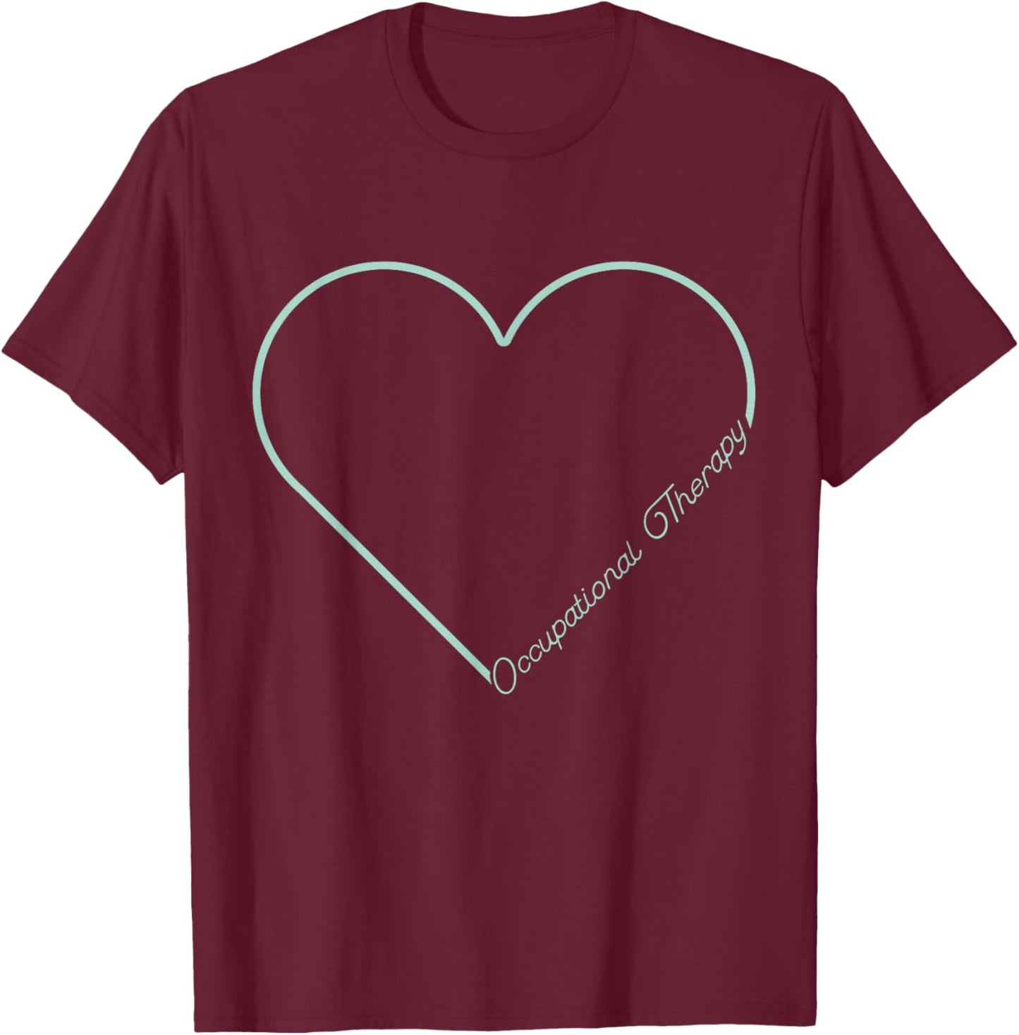 Occupational Therapy | Therapist | Heart T-Shirt - T-Shirt | Maroon