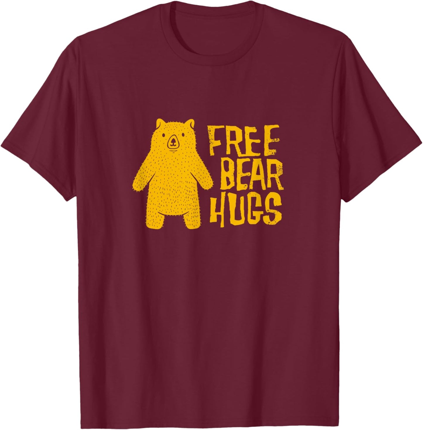 Free Bear Hugs / Hand-Drawn Bear / Yellow Bear Hug Quote T-Shirt - T-Shirt | Maroon