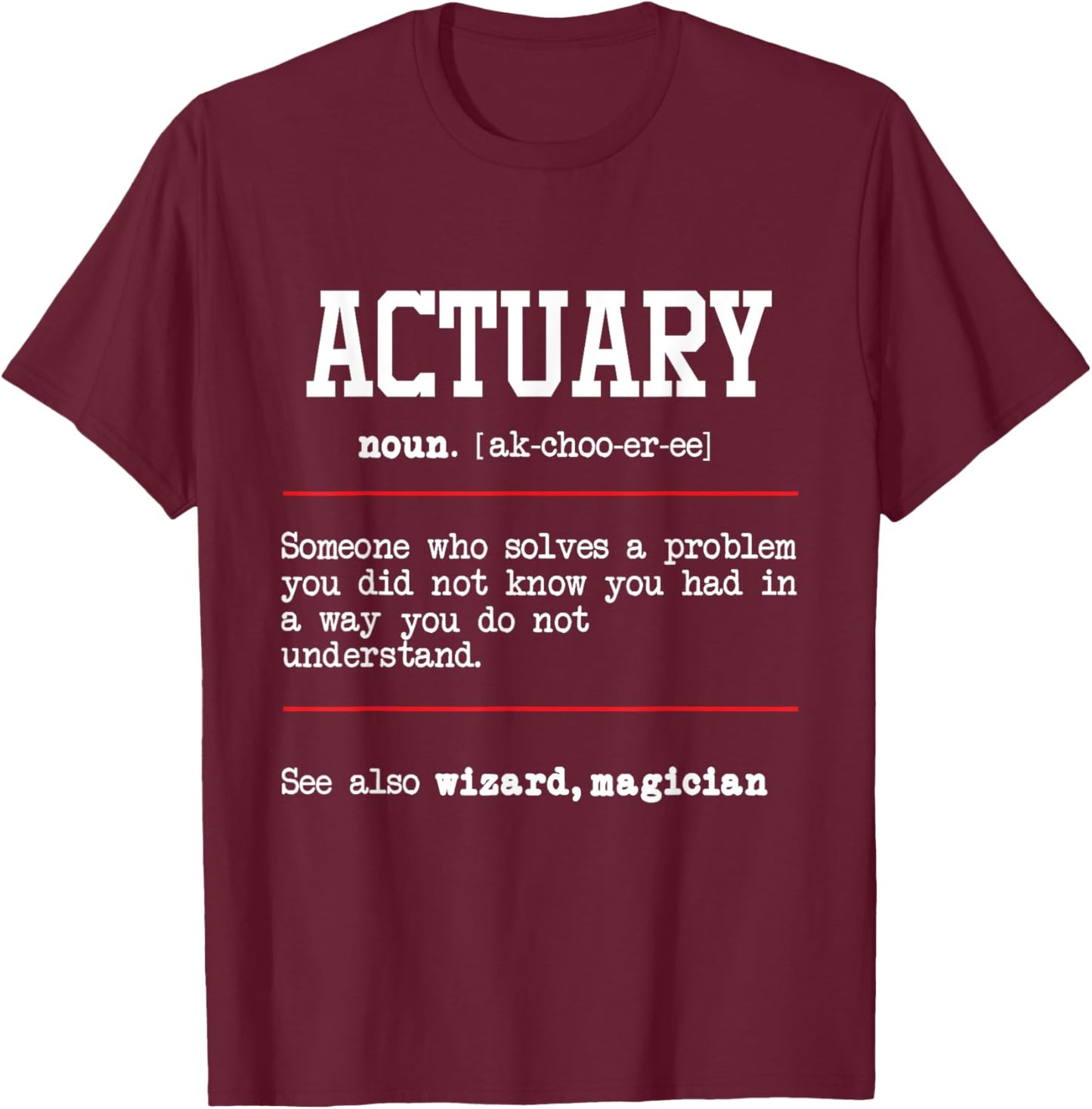 Actuary - Actuarial Analyst Data Scientist Math Teacher T-Shirt - T-Shirt | Maroon