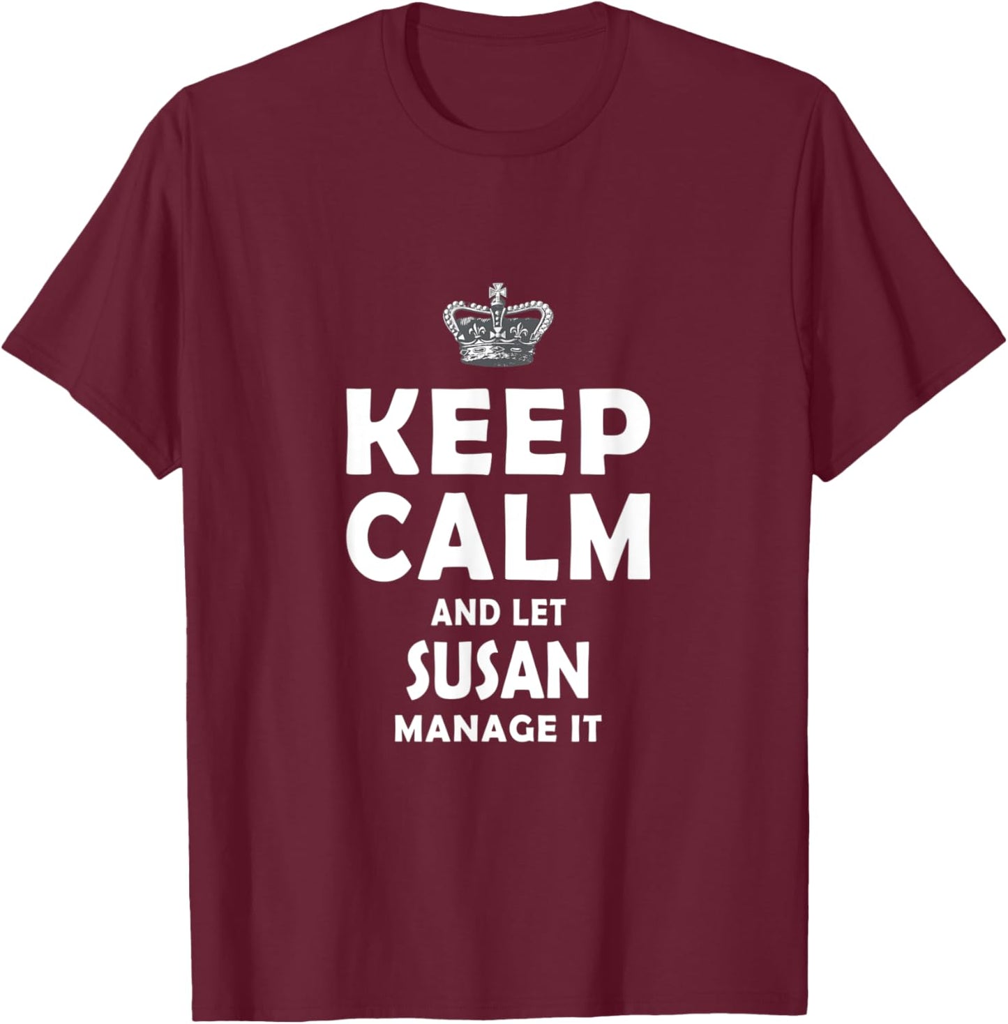 Keep Calm And Let SUSAN Manage It Girls T-Shirt - T-Shirt | Maroon