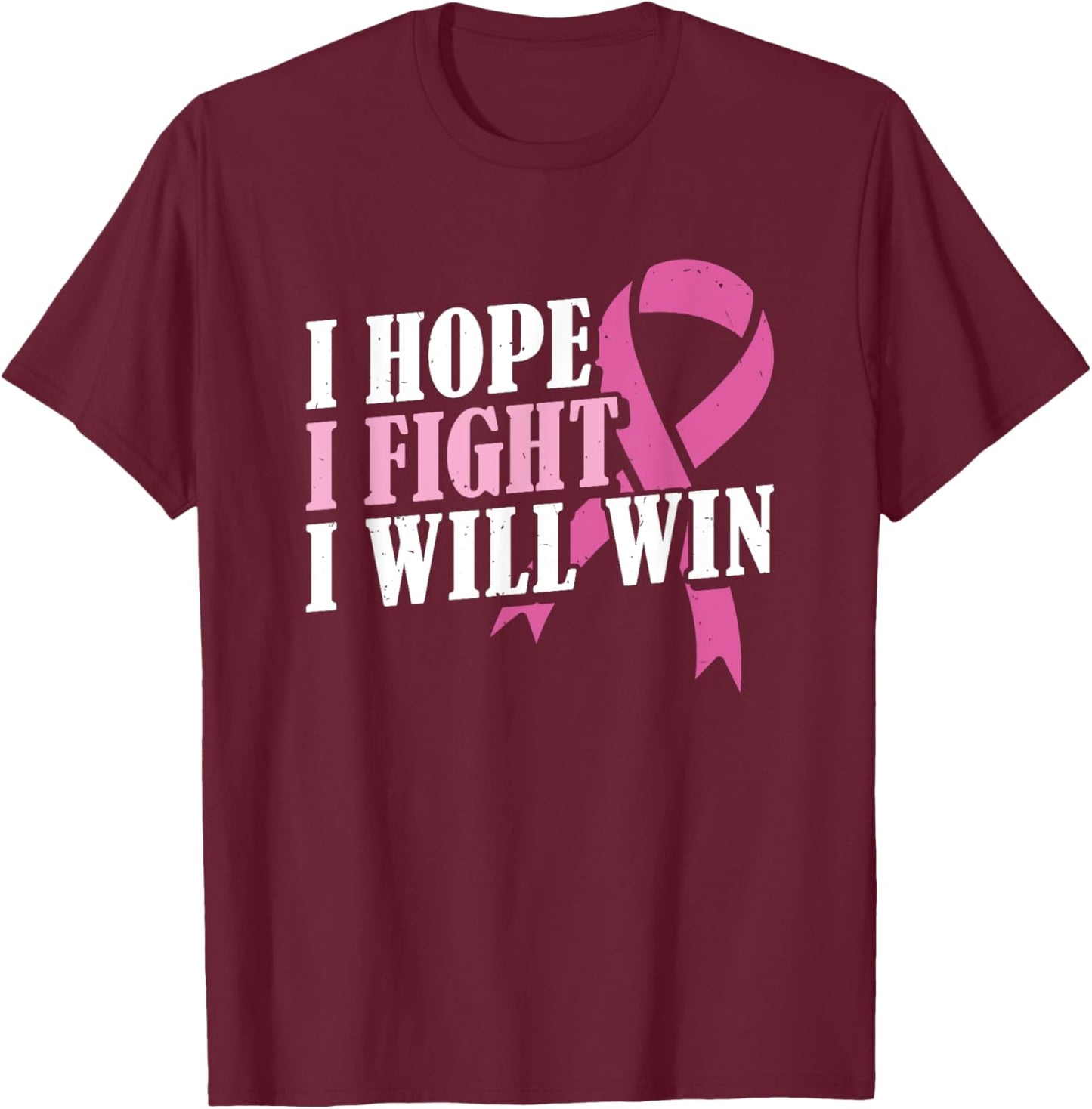 Pink Month I Hope I Fight Will Win Breast Cancer Awareness T-Shirt - T-Shirt | Maroon