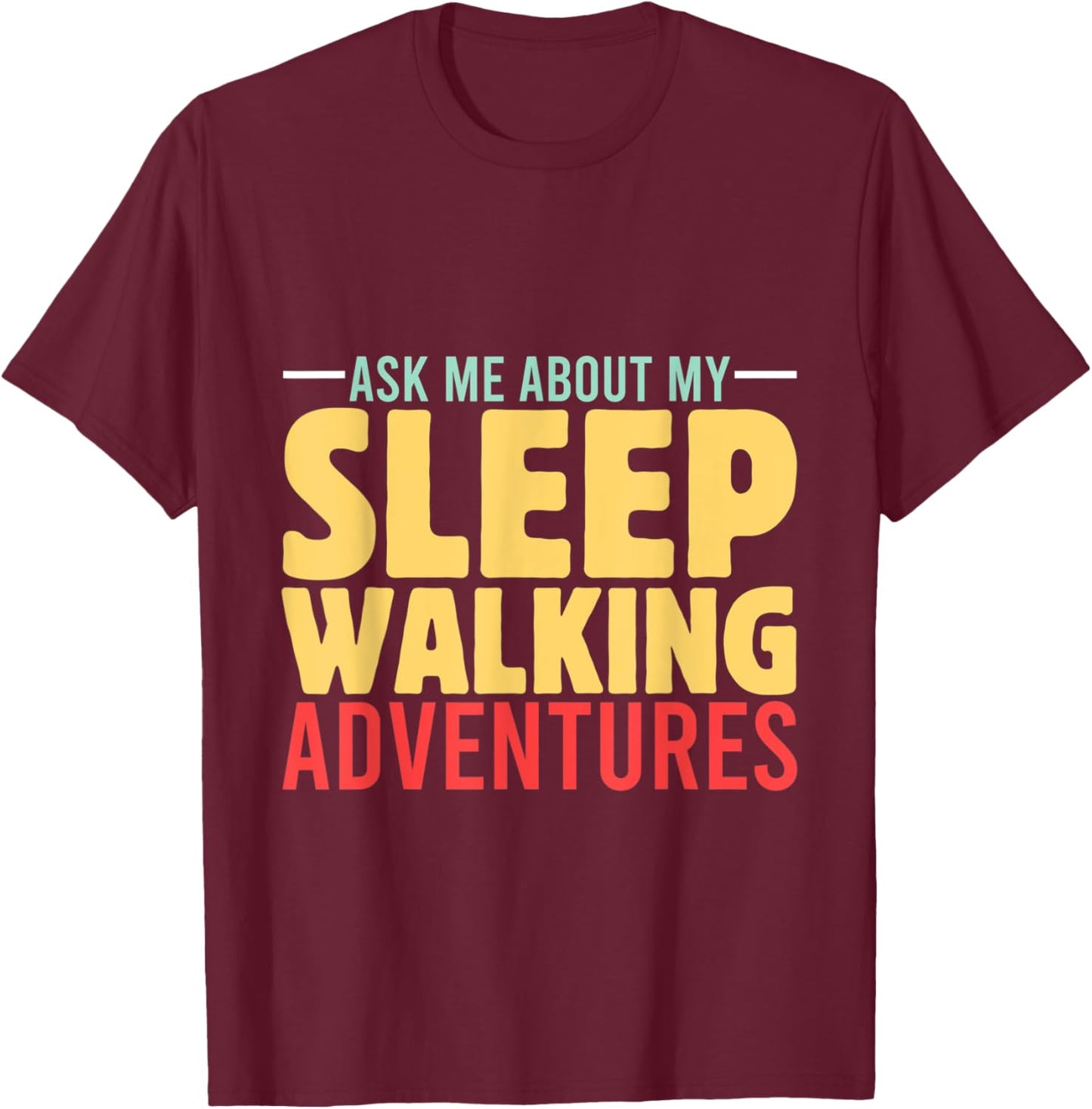 Ask Me About Sleepwalking Adventures Insomnia Dreamcatcher T-Shirt - T-Shirt | Maroon