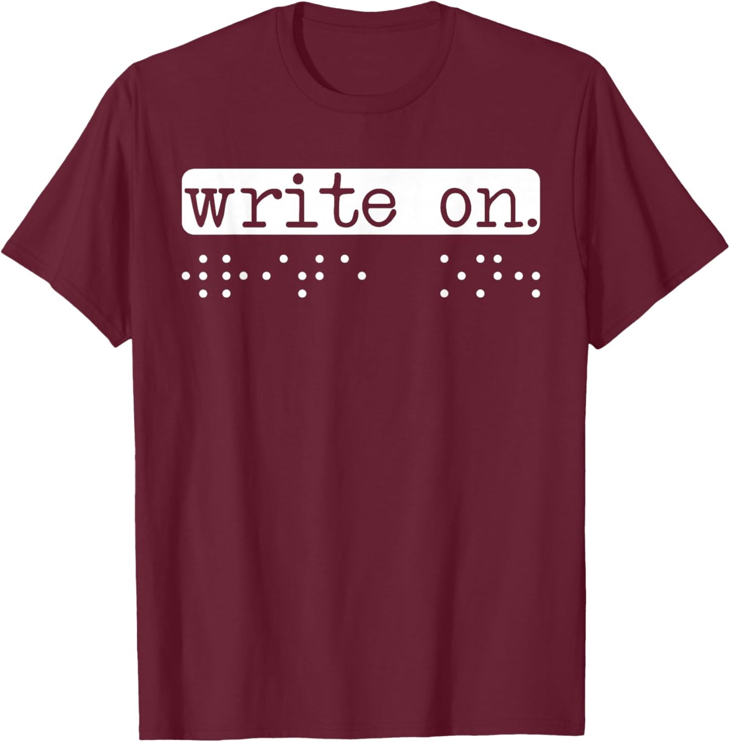 Write On Braille Visually Impaired Blind Awareness T-Shirt - T-Shirt | Maroon